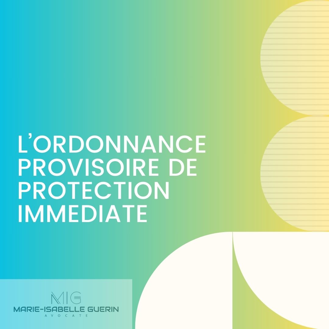 L'ORDONNANCE PROVISOIRE DE PROTECTION IMMEDIATE