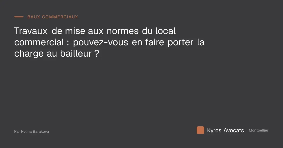 Travaux de mise aux normes du local commercial : pouvez-vous en faire porter la charge au bailleur ?