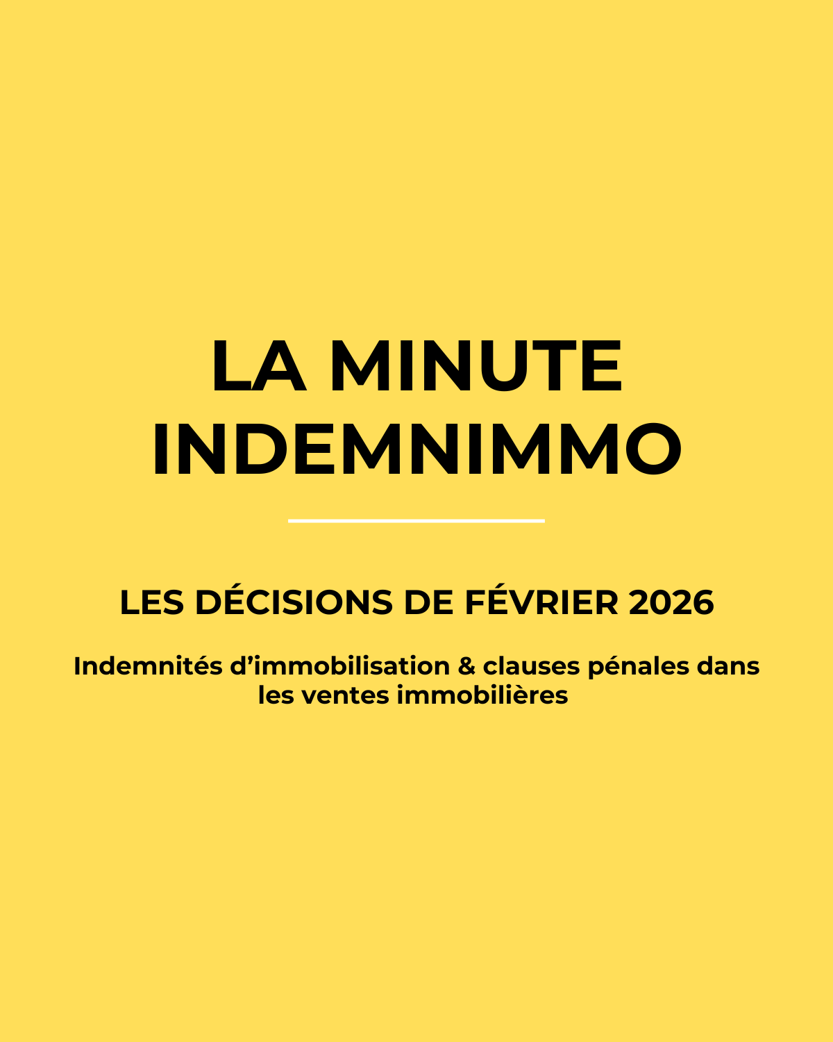 La Minute indemnimmo - Les décisions de février 2026 sur les indemnités d'immobilisation et clauses pénales dans les ventes immobilières