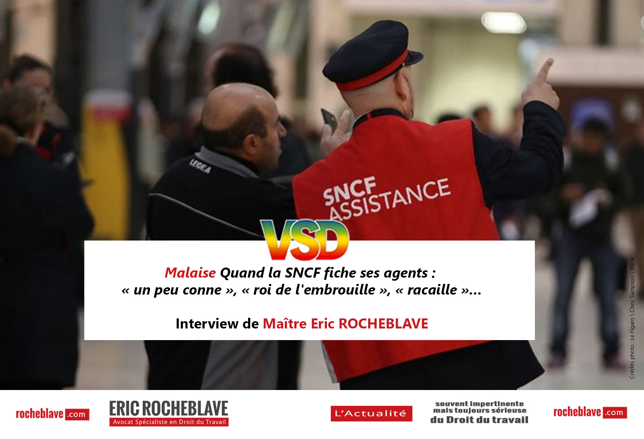 Malaise Quand la SNCF fiche ses agents : « un peu conne », « roi de l’embrouille », « racaille »… | Interview de Maître Eric ROCHEBLAVE – VSD