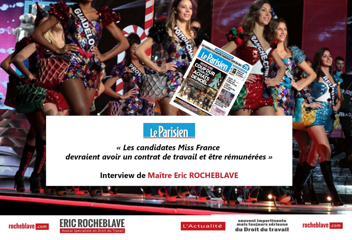 « Les candidates Miss France devraient avoir un contrat de travail et être rémunérées » Interview de Maître Eric ROCHEBLAVE | Le Parisien