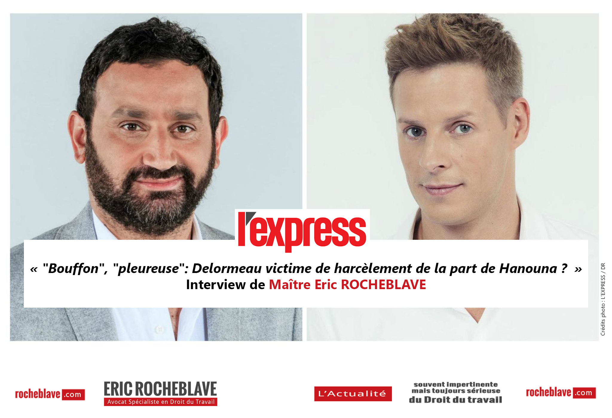 « Bouffon », « pleureuse »: Delormeau victime de harcèlement de la part de Hanouna ? » Interview de Maître Eric ROCHEBLAVE | L’Express