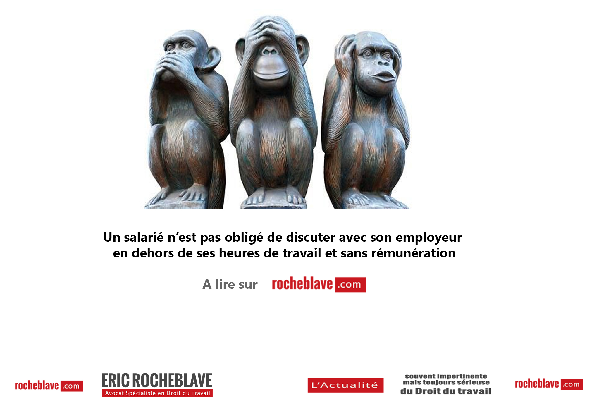 Un salarié n’est pas obligé de discuter avec son employeur en dehors de ses heures de travail et sans rémunération