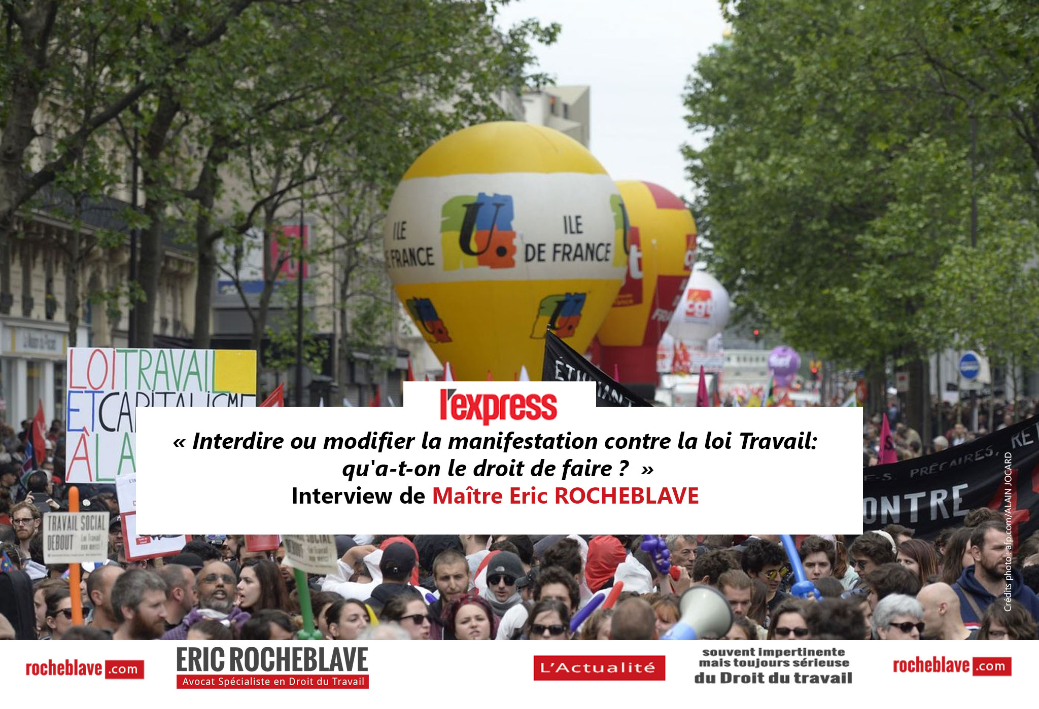 « Interdire ou modifier la manifestation contre la loi Travail: qu’a-t-on le droit de faire ? » Interview de Maître Eric ROCHEBLAVE | L’EXPRESS
