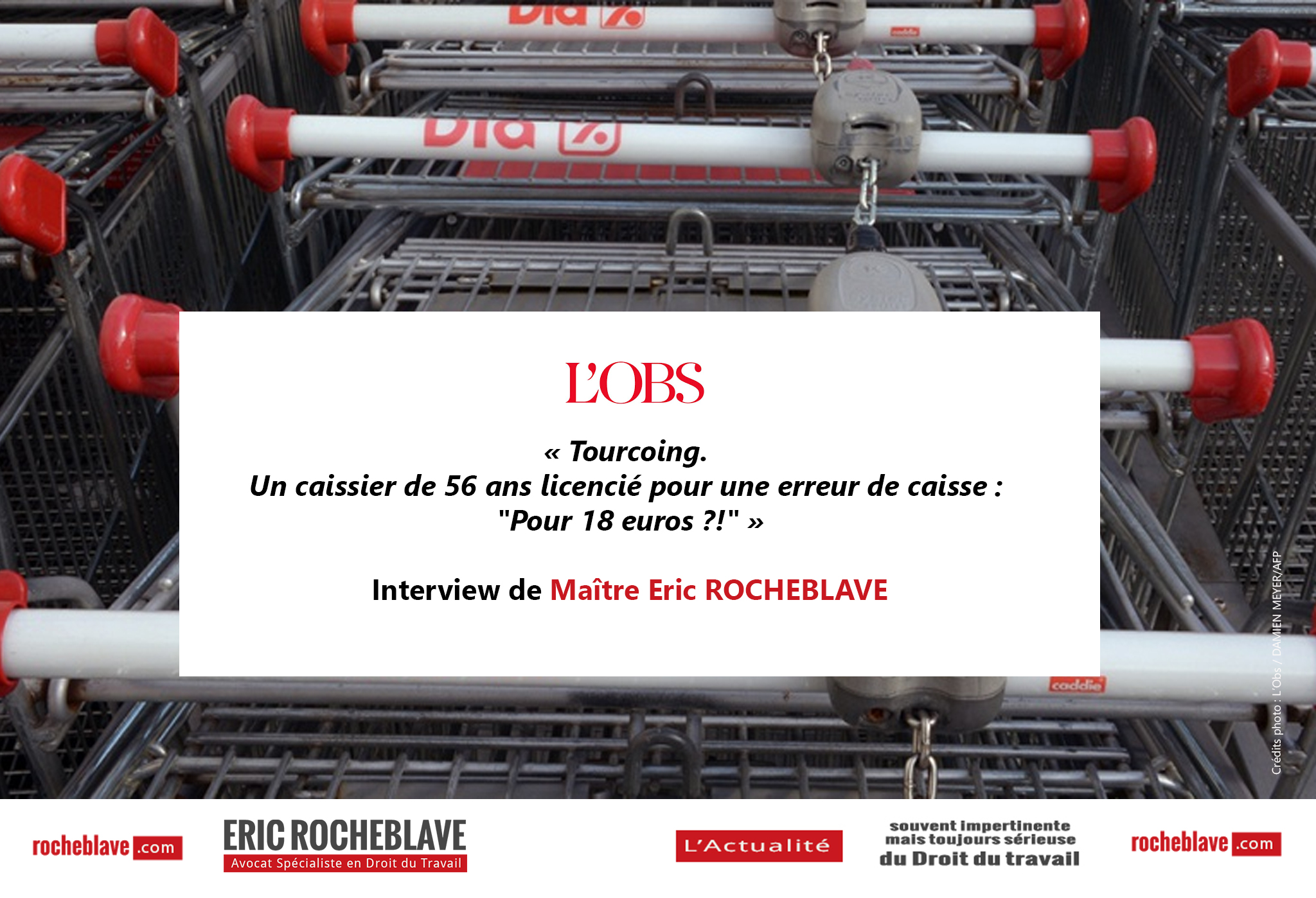« Tourcoing. Un caissier de 56 ans licencié pour une erreur de caisse : « Pour 18 euros ?! » » Interview de Maître Eric ROCHEBLAVE | L’Obs
