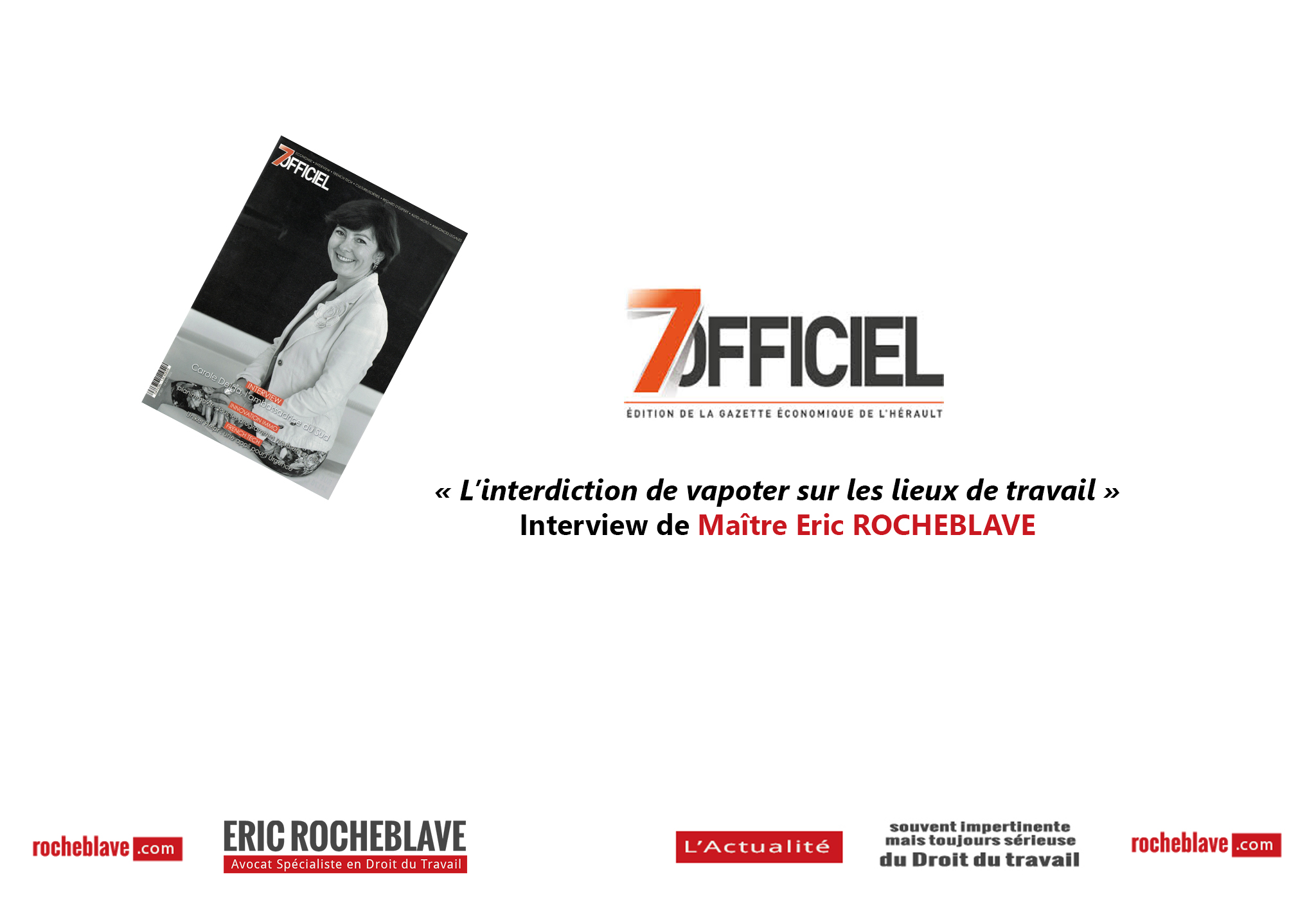 « L’interdiction de vapoter sur les lieux de travail » Interview de Maître Eric ROCHEBLAVE | 7OFFICIEL