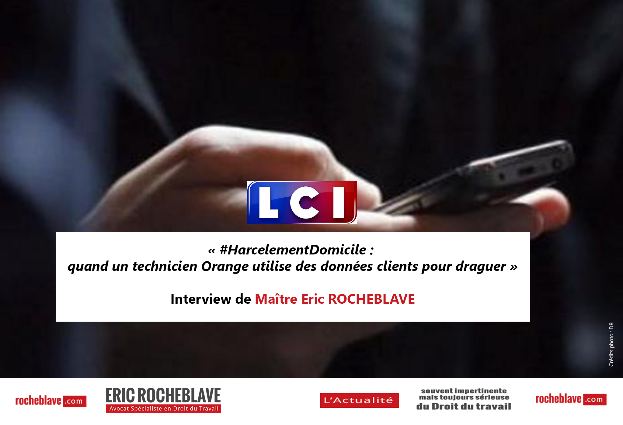 « #HarcelementDomicile : quand un technicien Orange utilise des données clients pour draguer » Interview de Maître Eric ROCHEBLAVE | LCI
