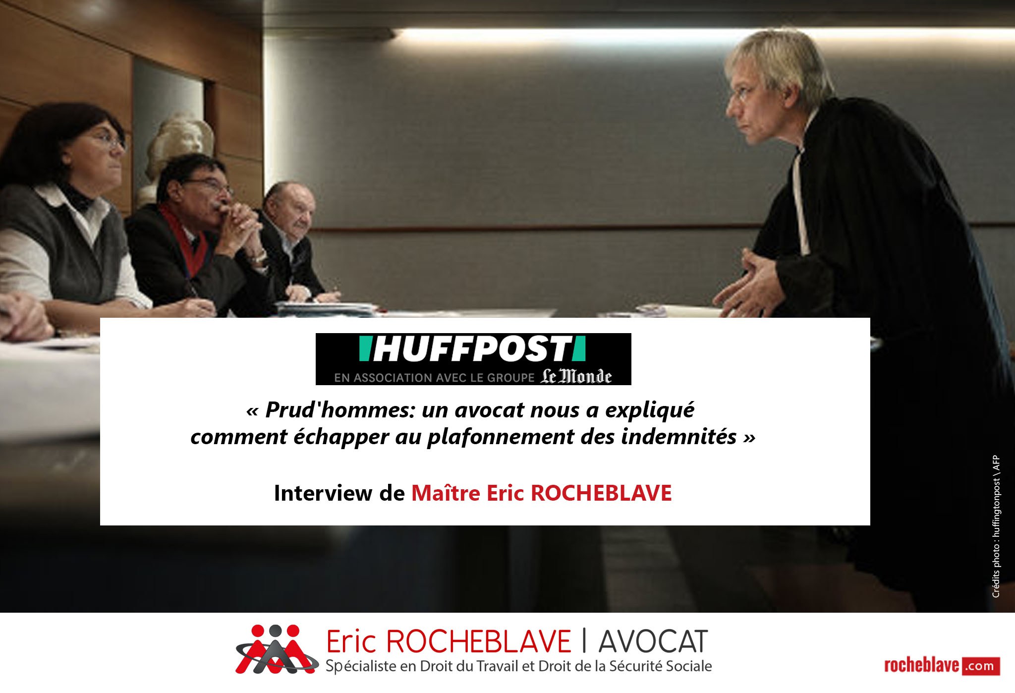 « Prud’hommes : un avocat nous a expliqué comment échapper au plafonnement des indemnités » Interview de Maître Eric ROCHEBLAVE | HuffingtonPost