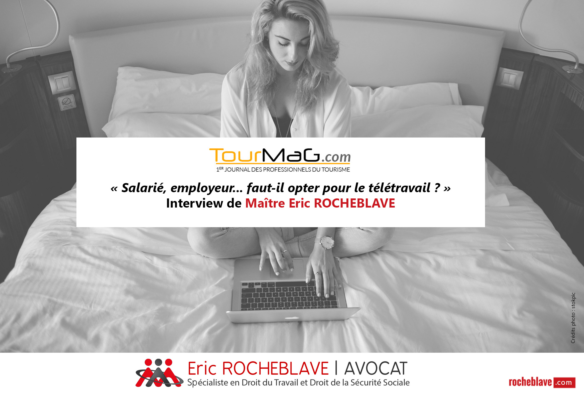 « Salarié, employeur… faut-il opter pour le télétravail ? » Interview de Maître Eric ROCHEBLAVE | TourMag