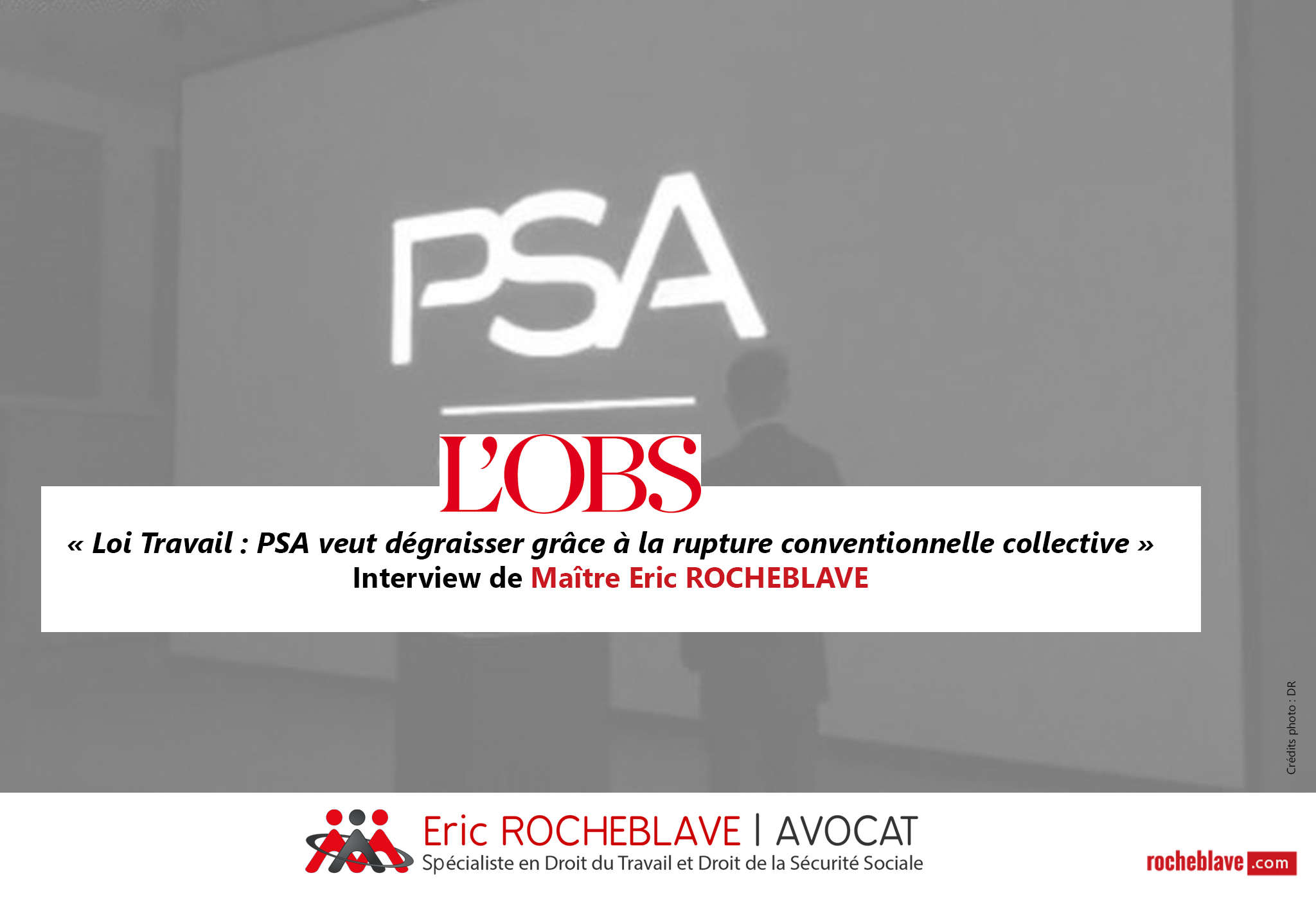 « Loi Travail : PSA veut dégraisser grâce à la rupture conventionnelle collective » Interview de Maître Eric ROCHEBLAVE | L’OBS