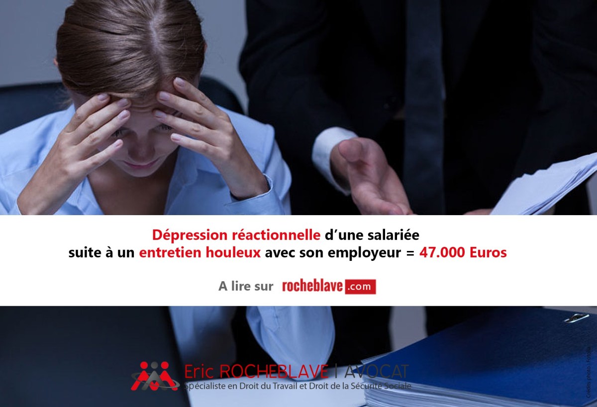 Dépression réactionnelle d’une salariée suite à un entretien houleux avec son employeur = 47.000 Euros