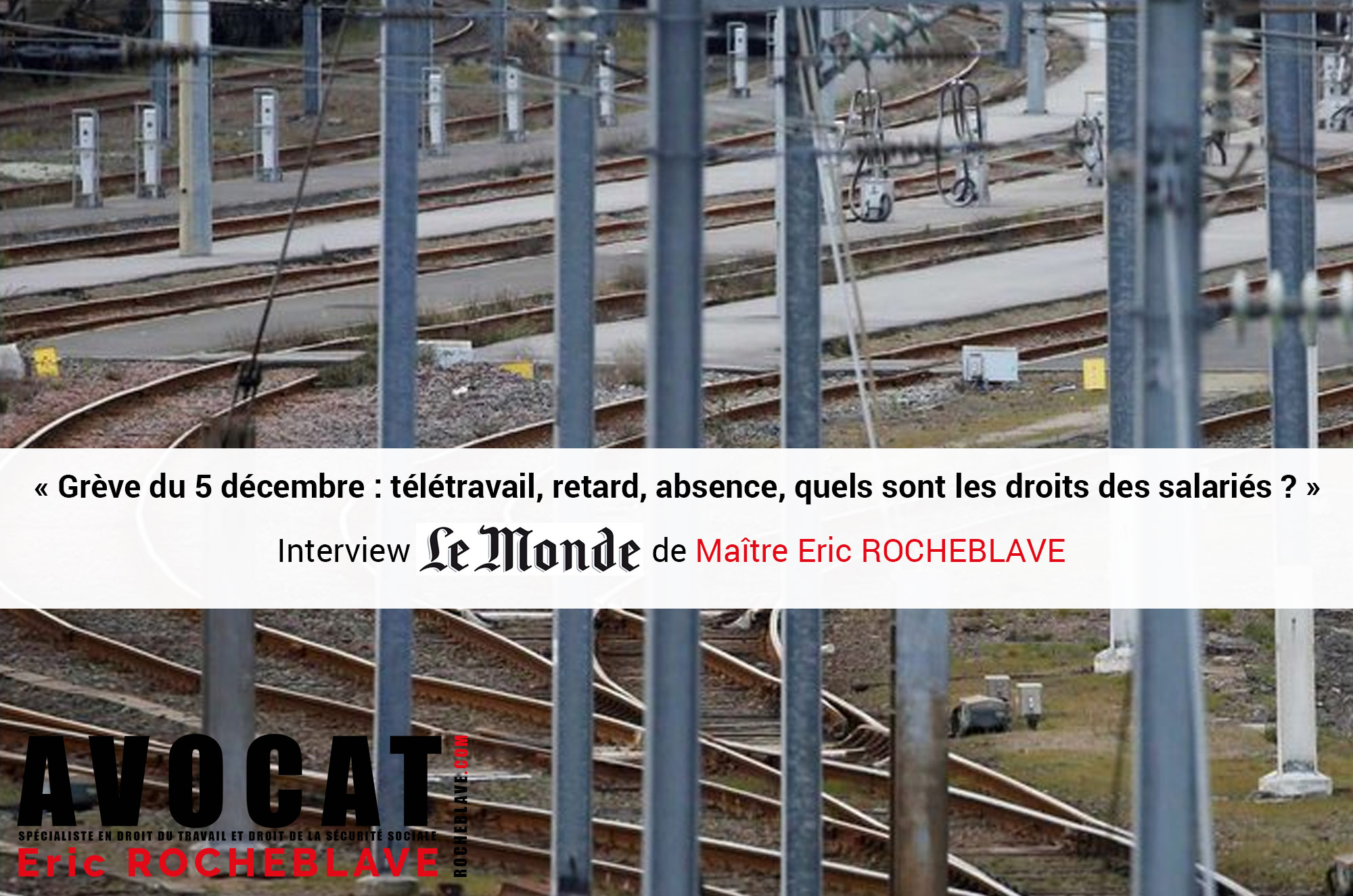 « Grève du 5 décembre : télétravail, retard, absence, quels sont les droits des salariés ? » Interview Le Monde de Maître Eric ROCHEBLAVE