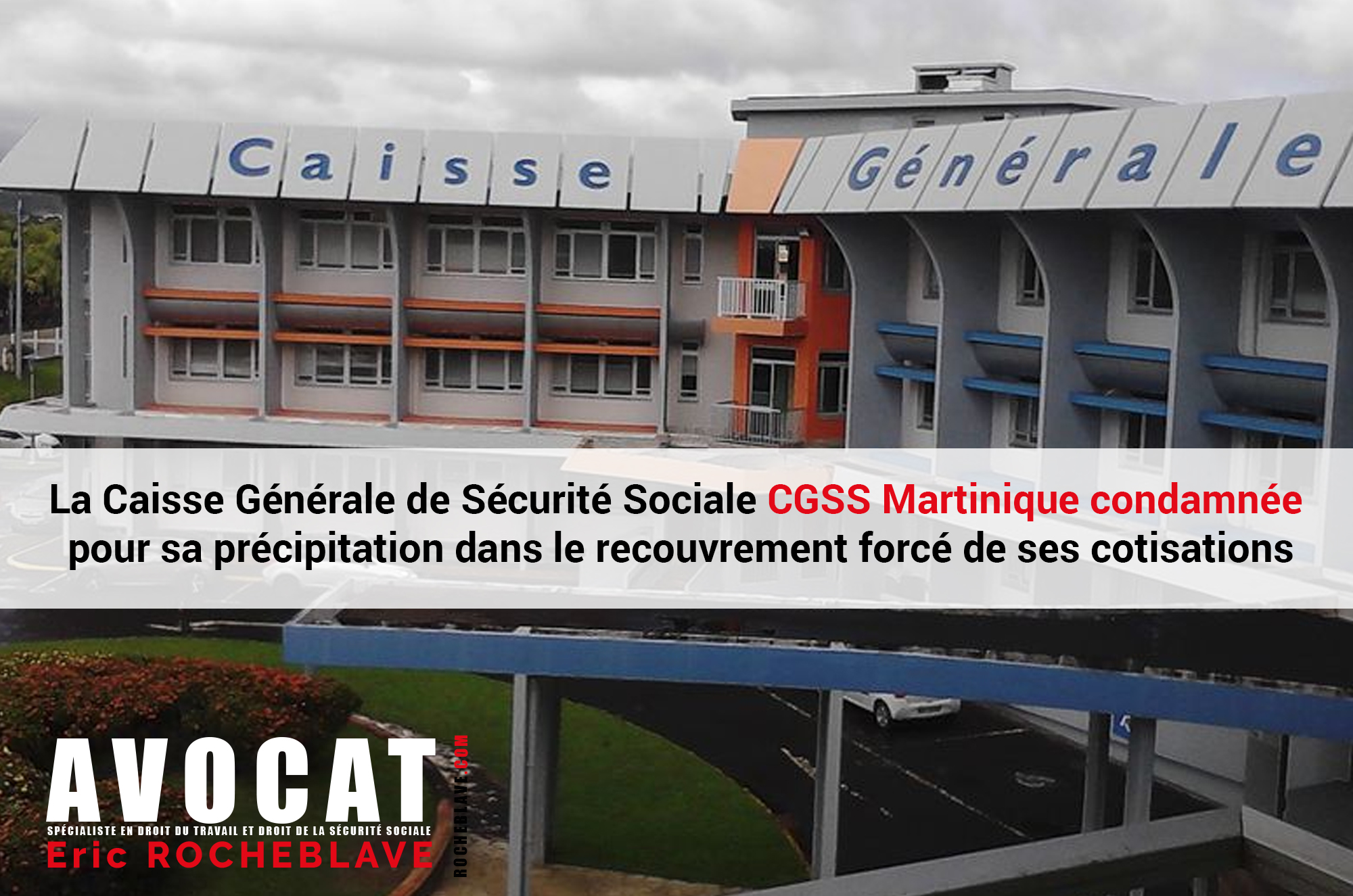 La Caisse Générale de Sécurité Sociale CGSS Martinique condamnée pour sa précipitation dans le recouvrement forcé de ses cotisations