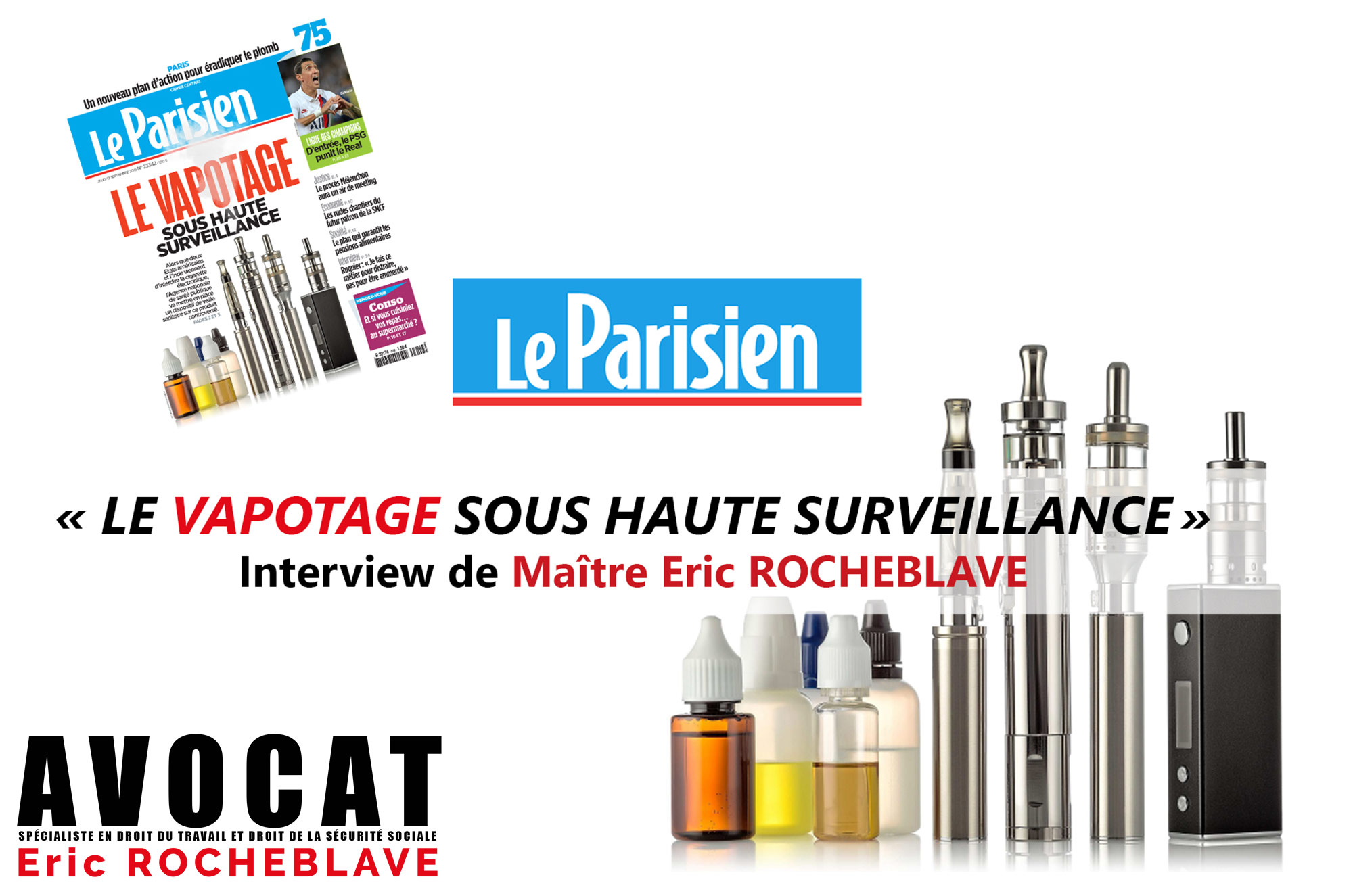 « LE VAPOTAGE SOUS HAUTE SURVEILLANCE » Interview LE PARISIEN de Maître Eric ROCHEBLAVE