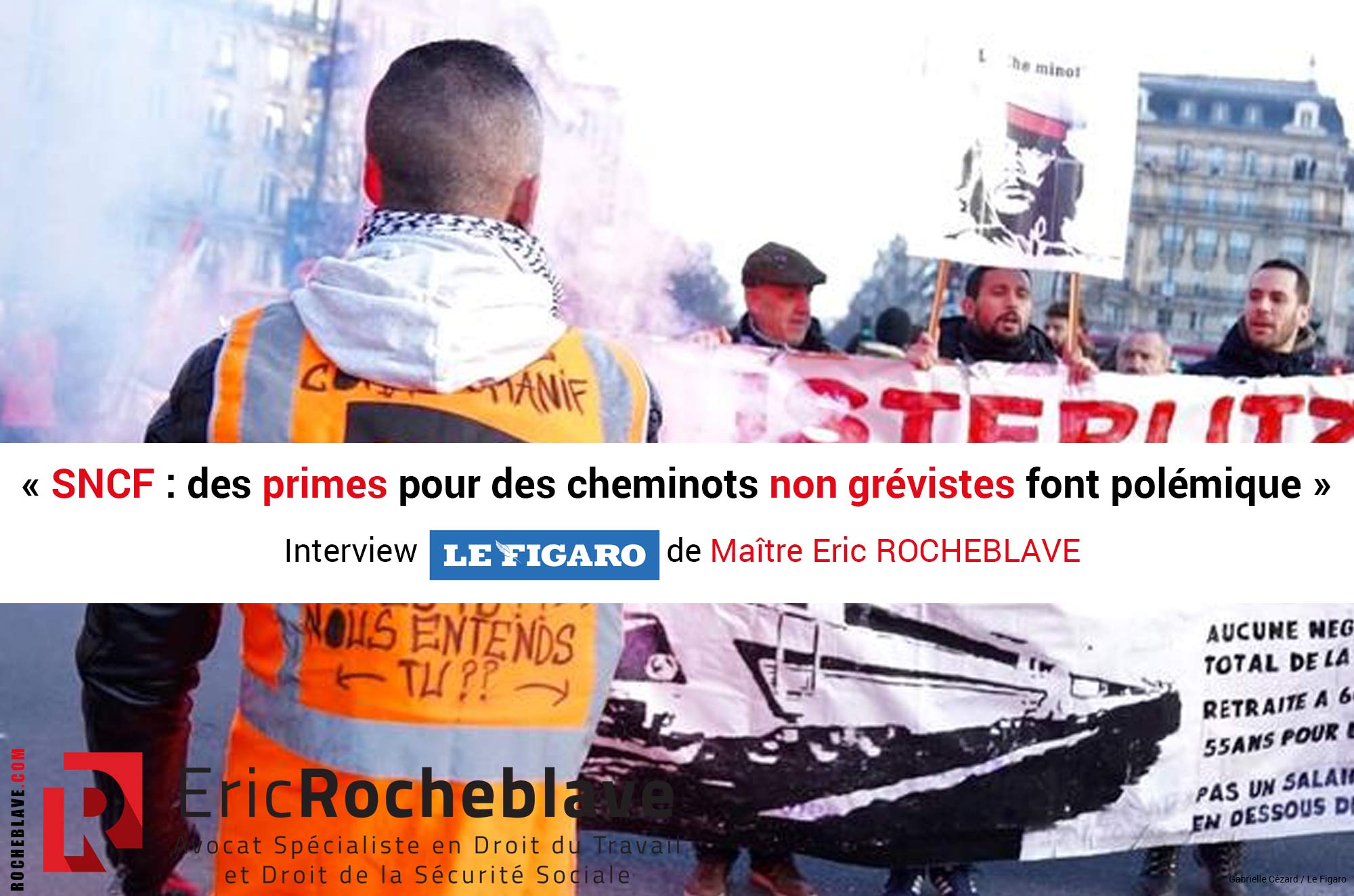 « SNCF : des primes pour des cheminots non grévistes font polémique » Interview Le FIGARO de Maître Eric ROCHEBLAVE