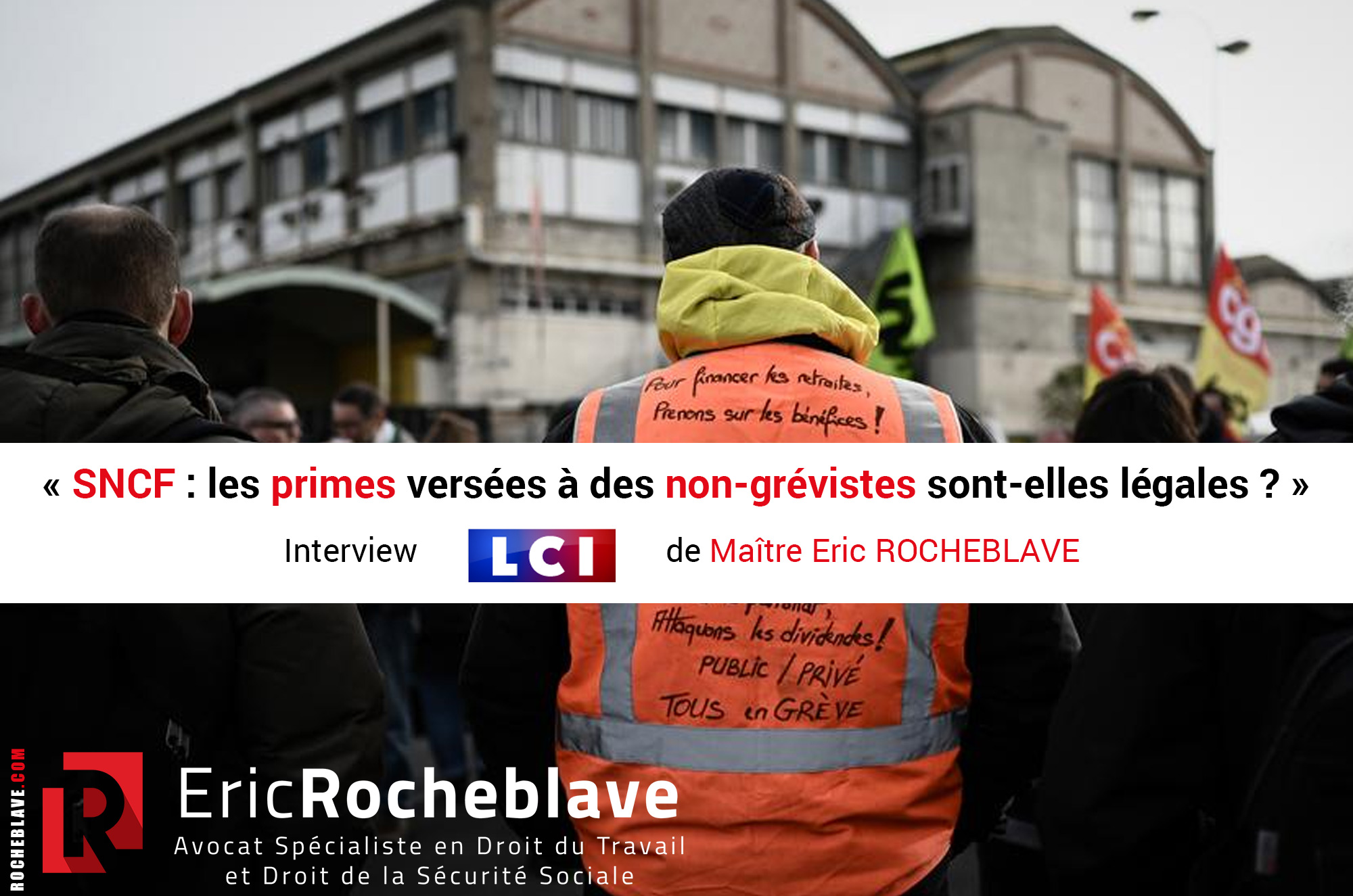 « SNCF : les primes versées à des non-grévistes sont-elles légales ? » Interview LCI de Maître Eric ROCHEBLAVE