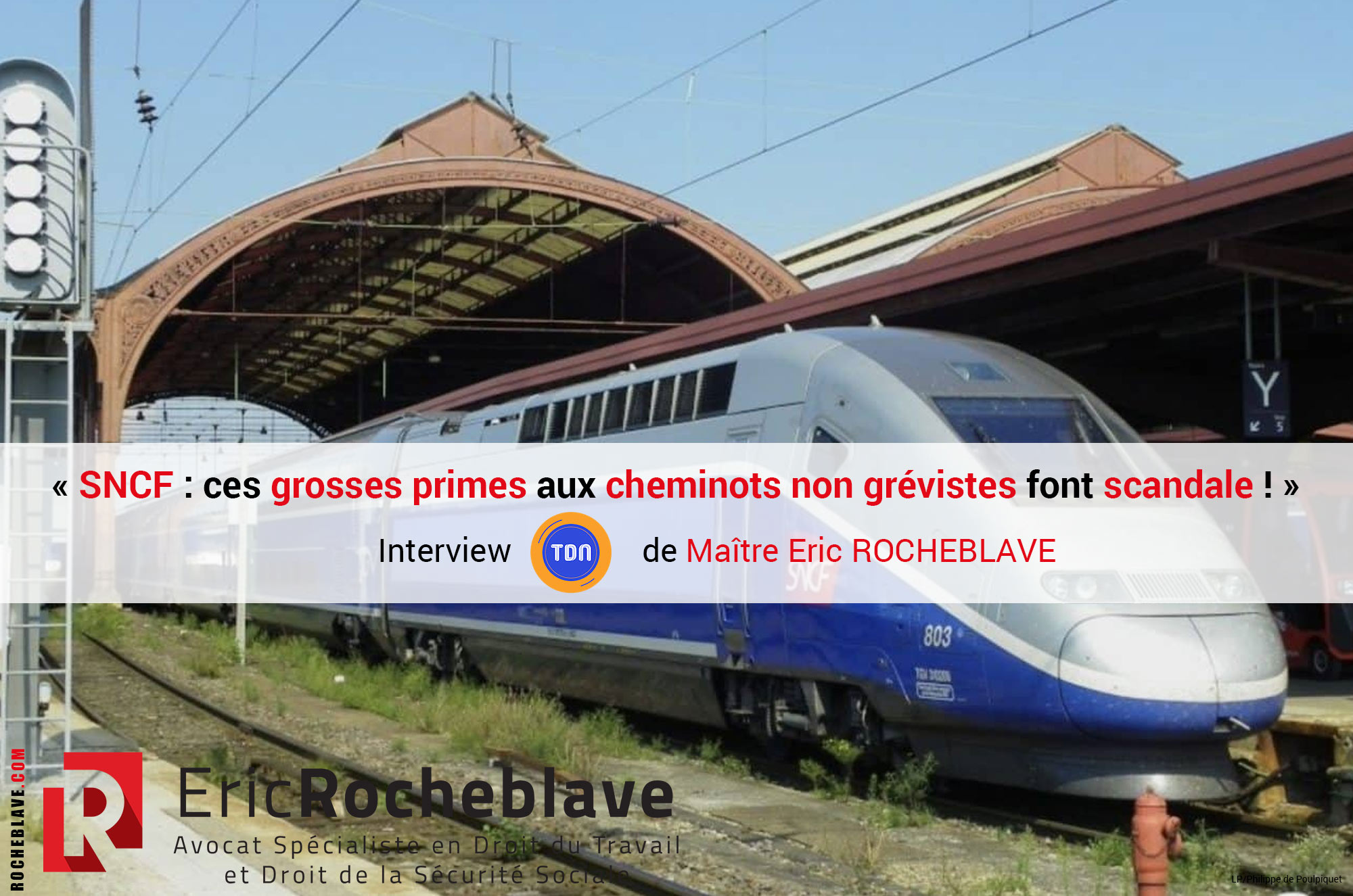 « SNCF : ces grosses primes aux cheminots non grévistes font scandale ! » Interview Le Tribunal Du Net de Maître Eric ROCHEBLAVE