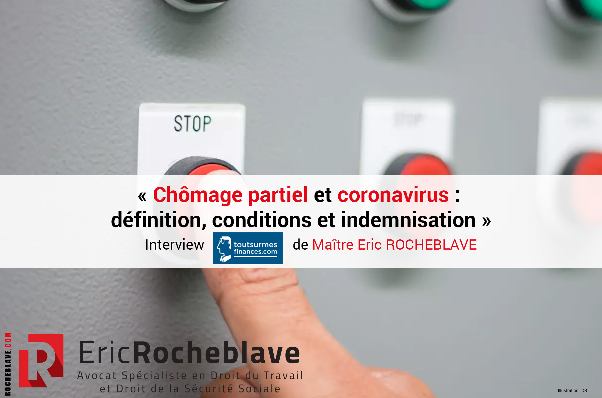 « Chômage partiel et coronavirus : définition, conditions et indemnisation » Interview toutsurmesfinances de Maître Eric ROCHEBLAVE