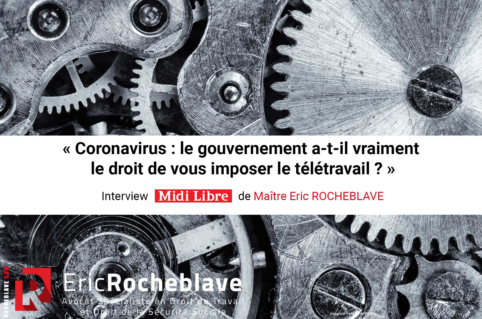 « Coronavirus : le gouvernement a-t-il vraiment le droit de vous imposer le télétravail ? » ​Interview Midi Libre de Maître Eric ROCHEBLAVE