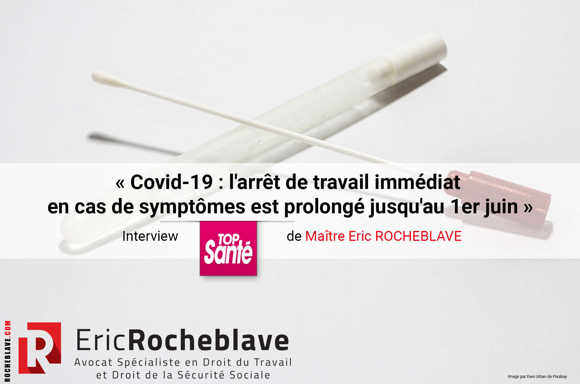 « Covid-19 : l’arrêt de travail immédiat en cas de symptômes est prolongé jusqu’au 1er juin » ​Interview Top Santé de Maître Eric ROCHEBLAVE