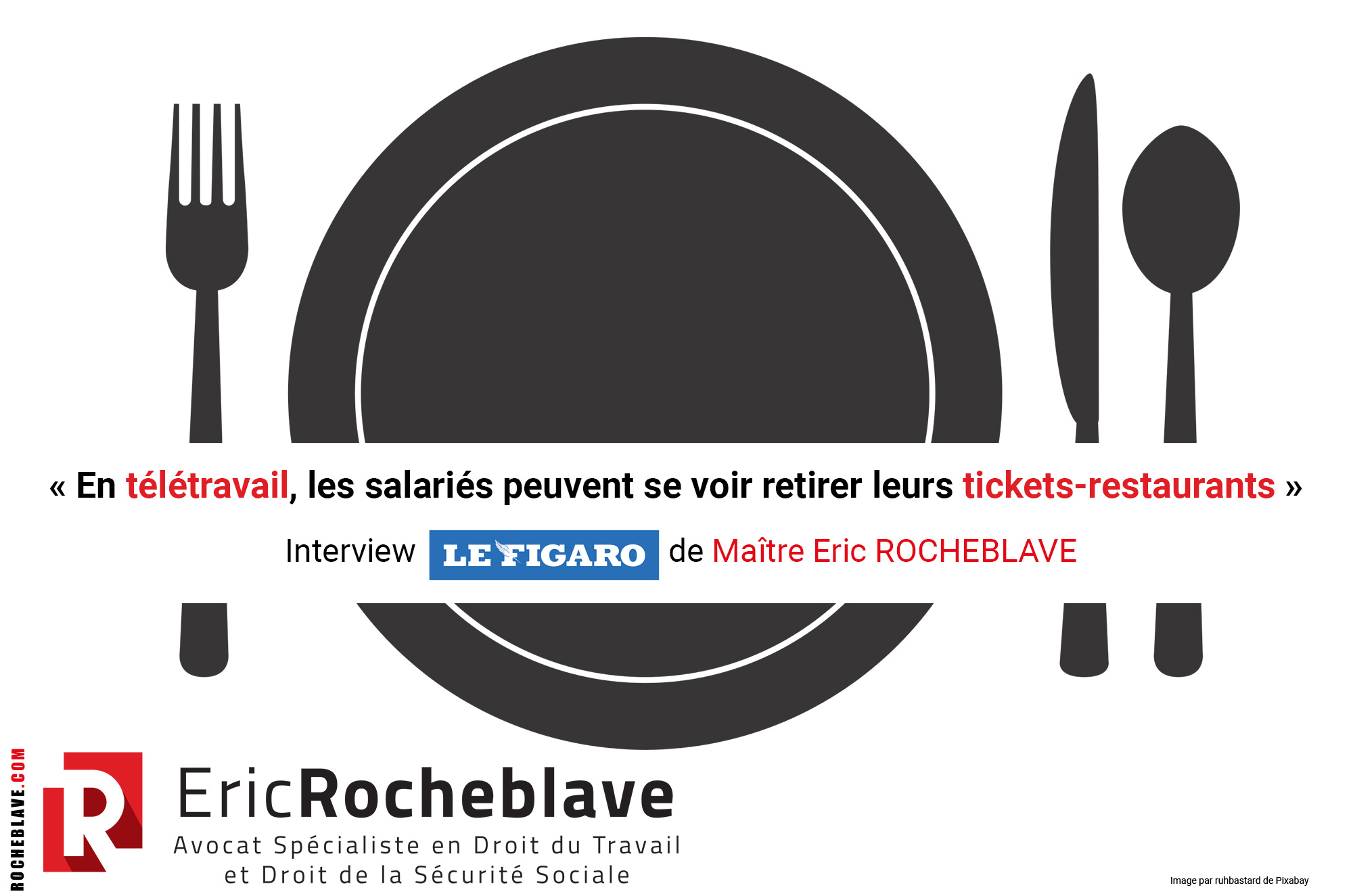 « En télétravail, les salariés peuvent se voir retirer leurs tickets-restaurants » ​Interview Le Figaro de Maître Eric ROCHEBLAVE