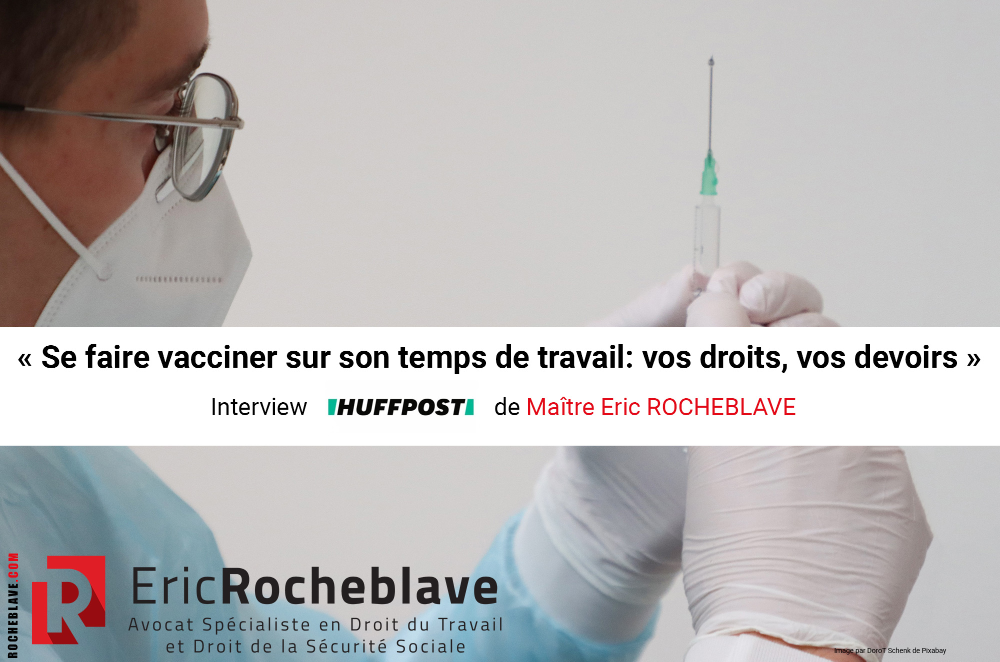 « Se faire vacciner sur son temps de travail: vos droits, vos devoirs » ​Interview HUFFPOST de Maître Eric ROCHEBLAVE