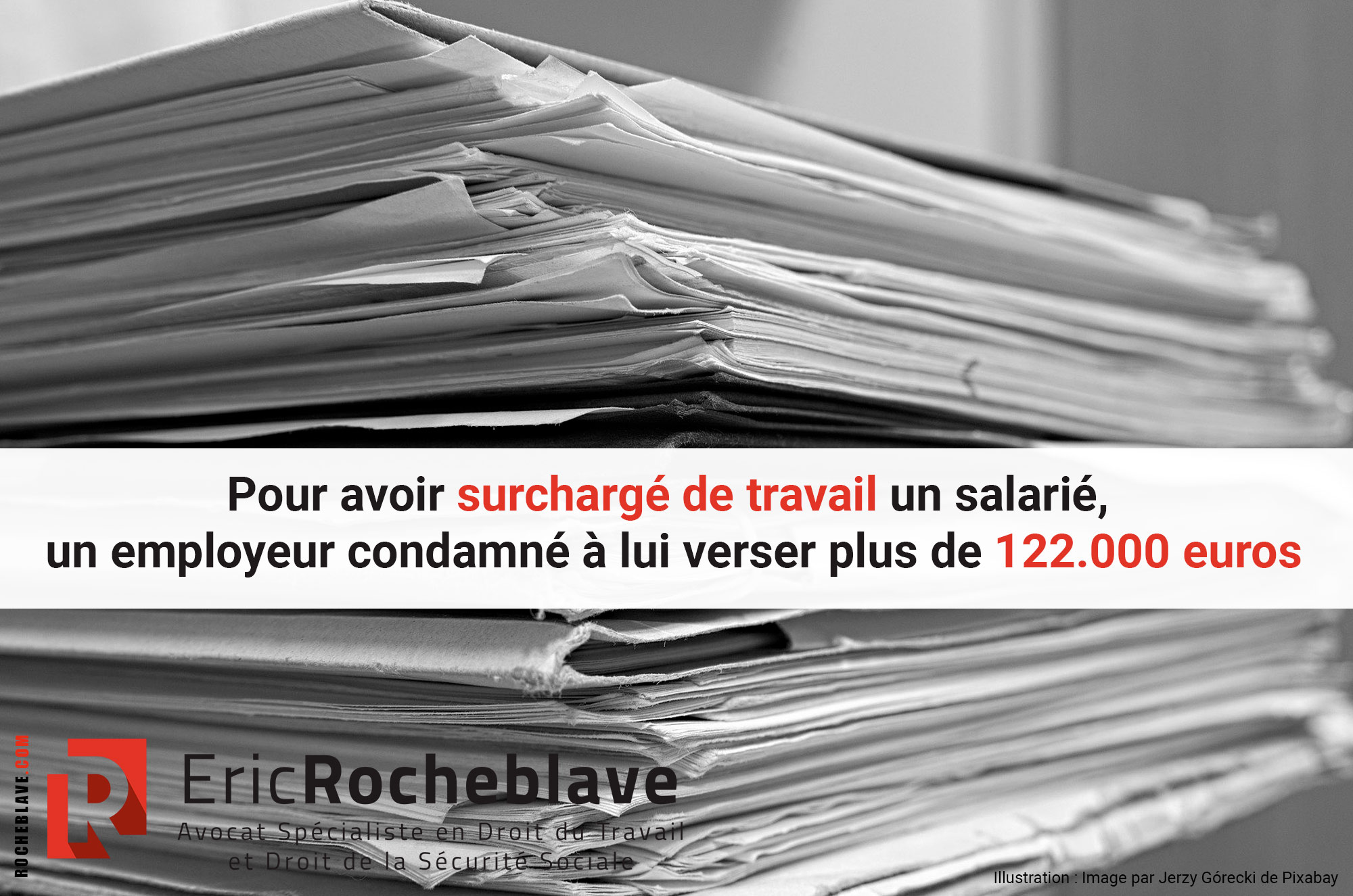 Pour avoir surchargé de travail un salarié, un employeur condamné à lui verser plus de 122.000 euros
