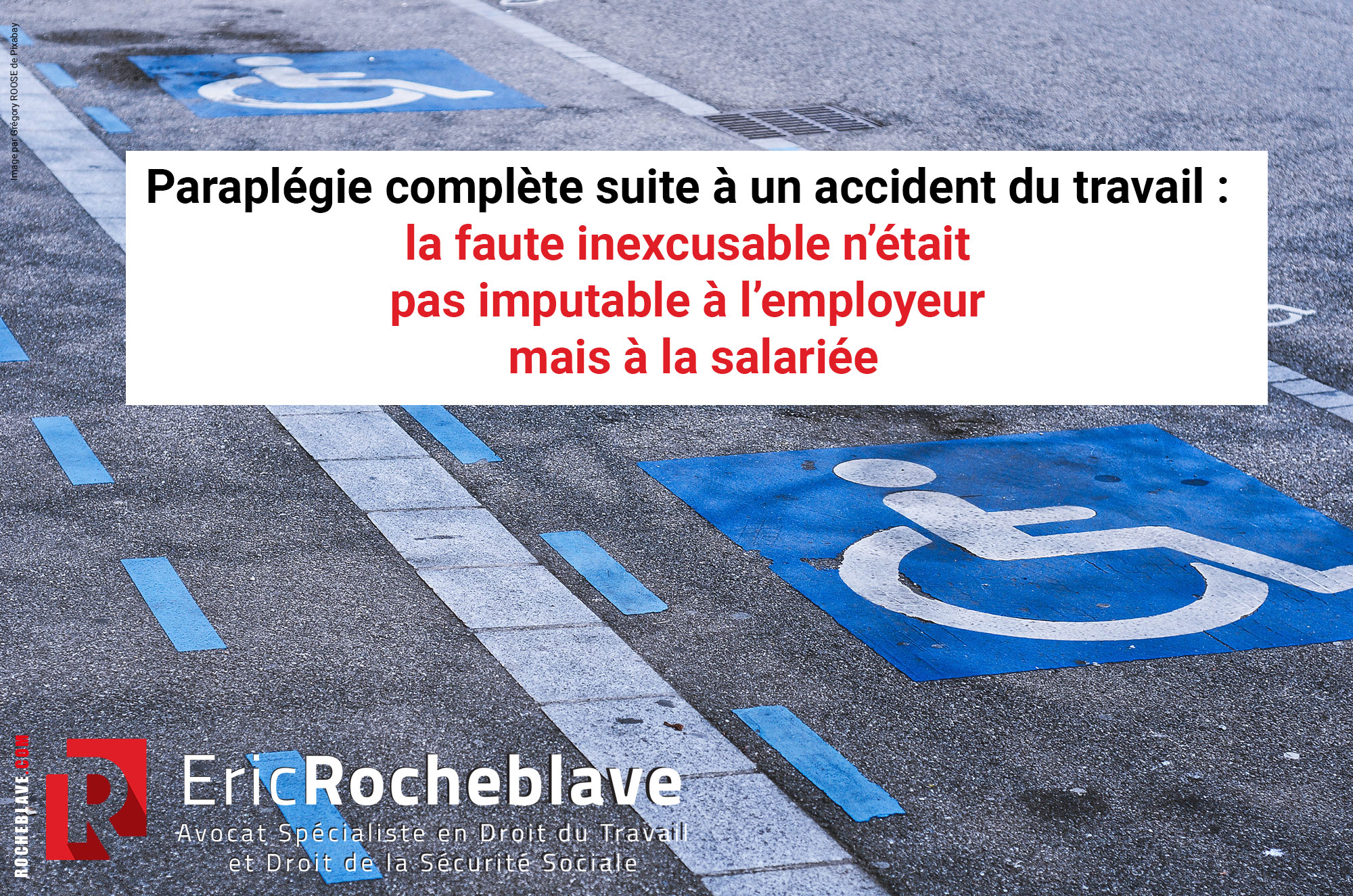 Paraplégie complète suite à un accident du travail : la faute inexcusable n’était pas imputable à l’employeur mais à la salariée