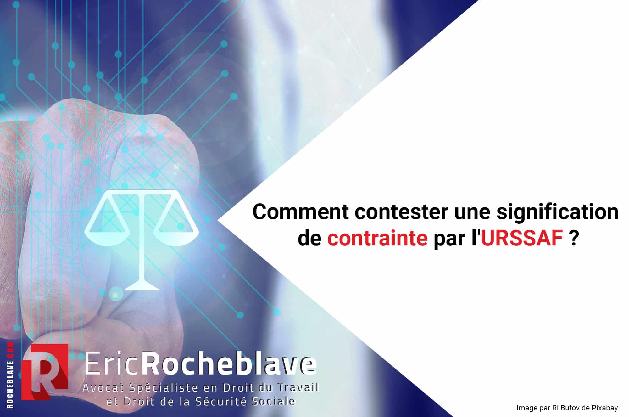 Contrainte URSSAF : Comment la contester et obtenir son annulation ?