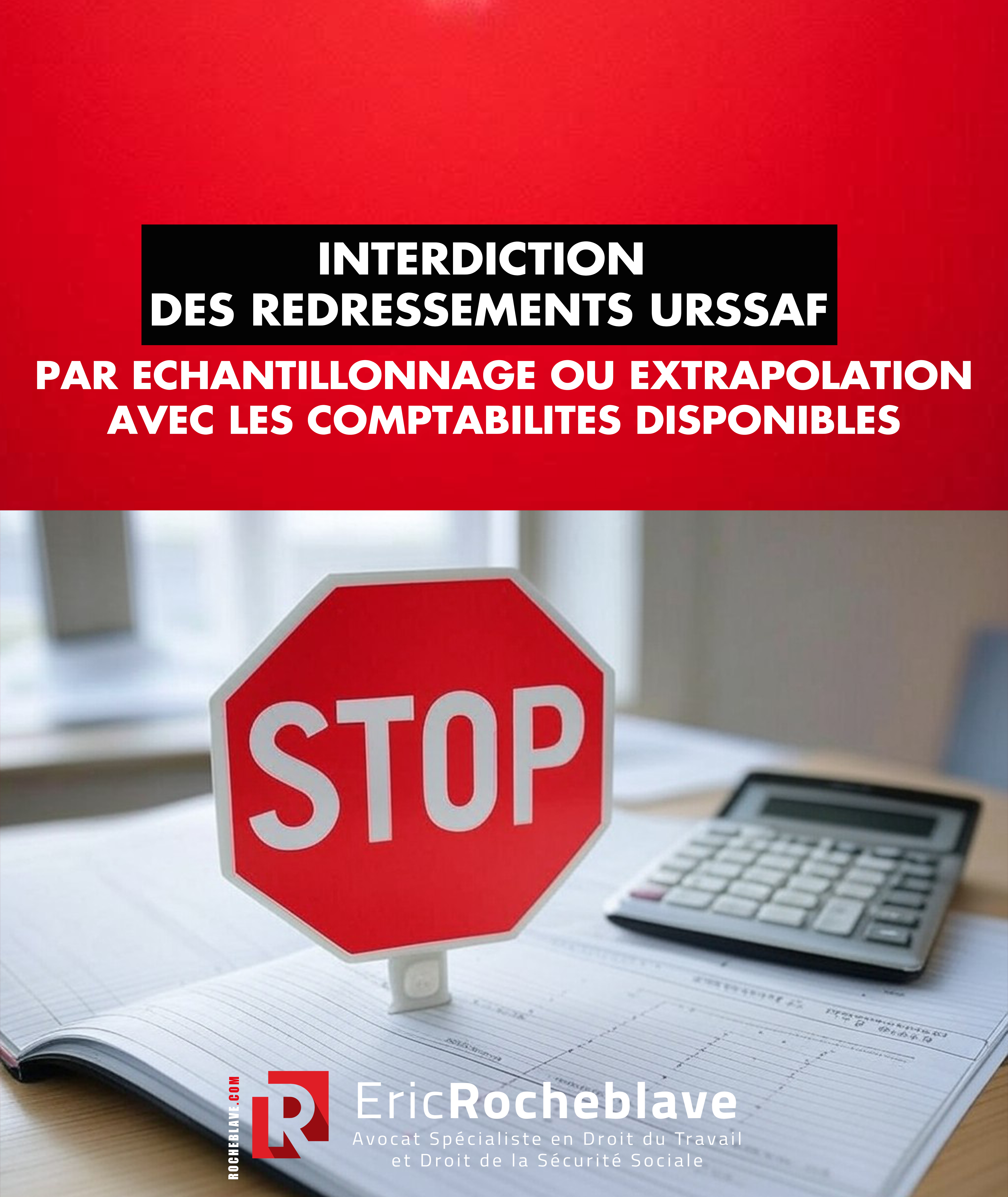 Interdiction des redressements URSSAF par échantillonnage ou extrapolation avec les comptabilités disponibles 