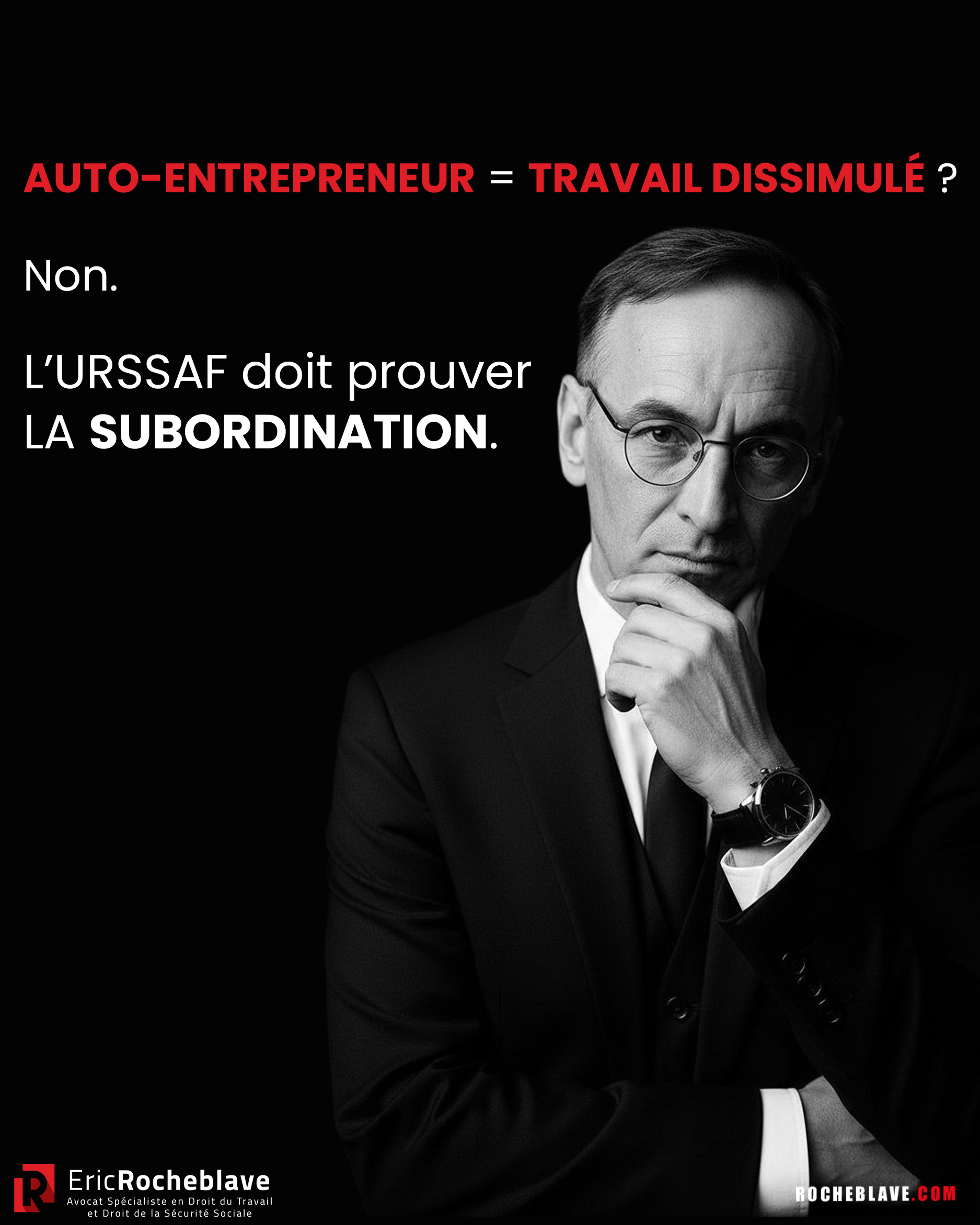 AUTO-ENTREPRENEUR = TRAVAIL DISSIMULÉ ? Non. L’URSSAF doit prouver LA SUBORDINATION.