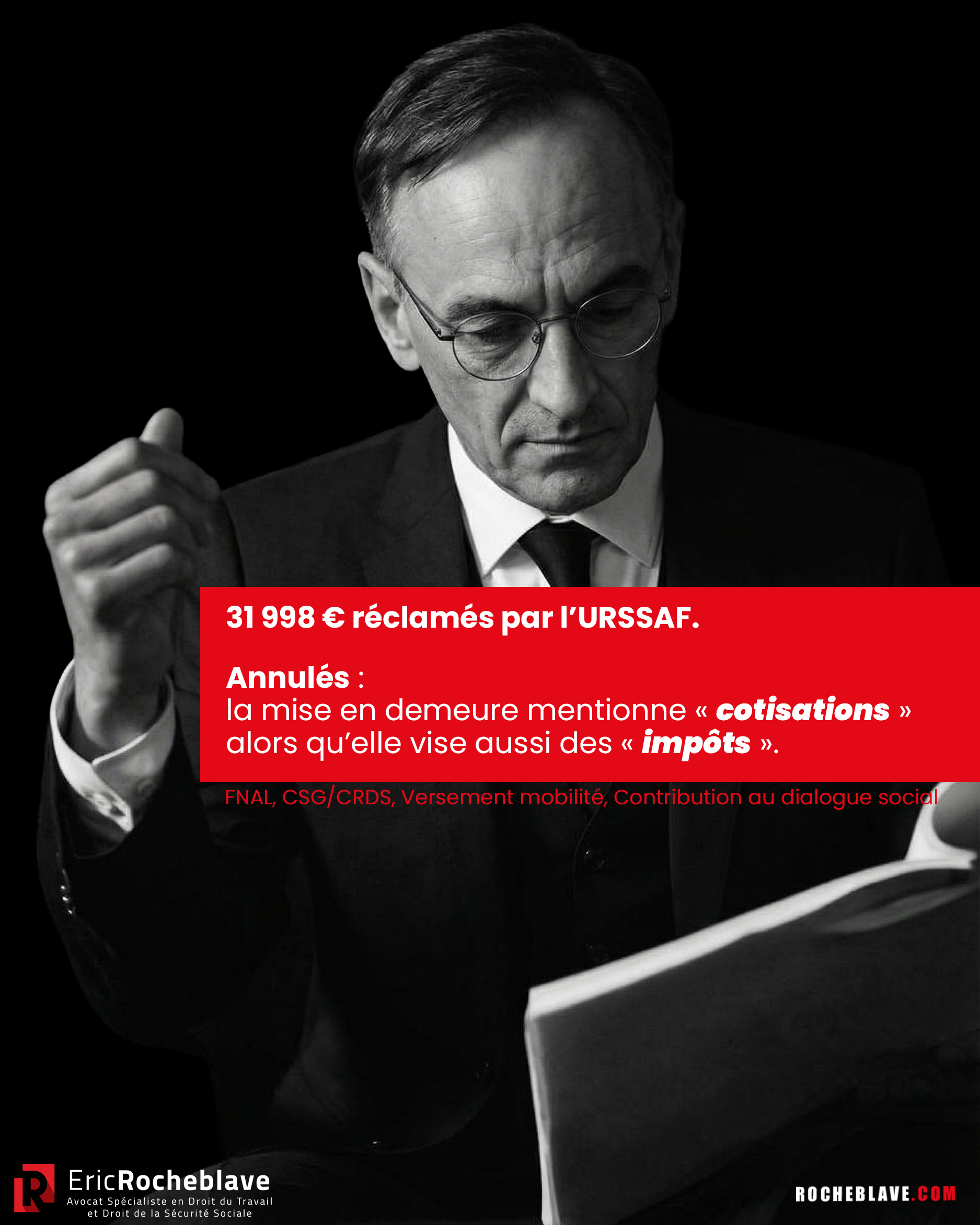 31 998 € réclamés par l’URSSAF. Annulés : la mise en demeure mentionne « cotisations » alors qu’elle vise aussi des « impôts ».