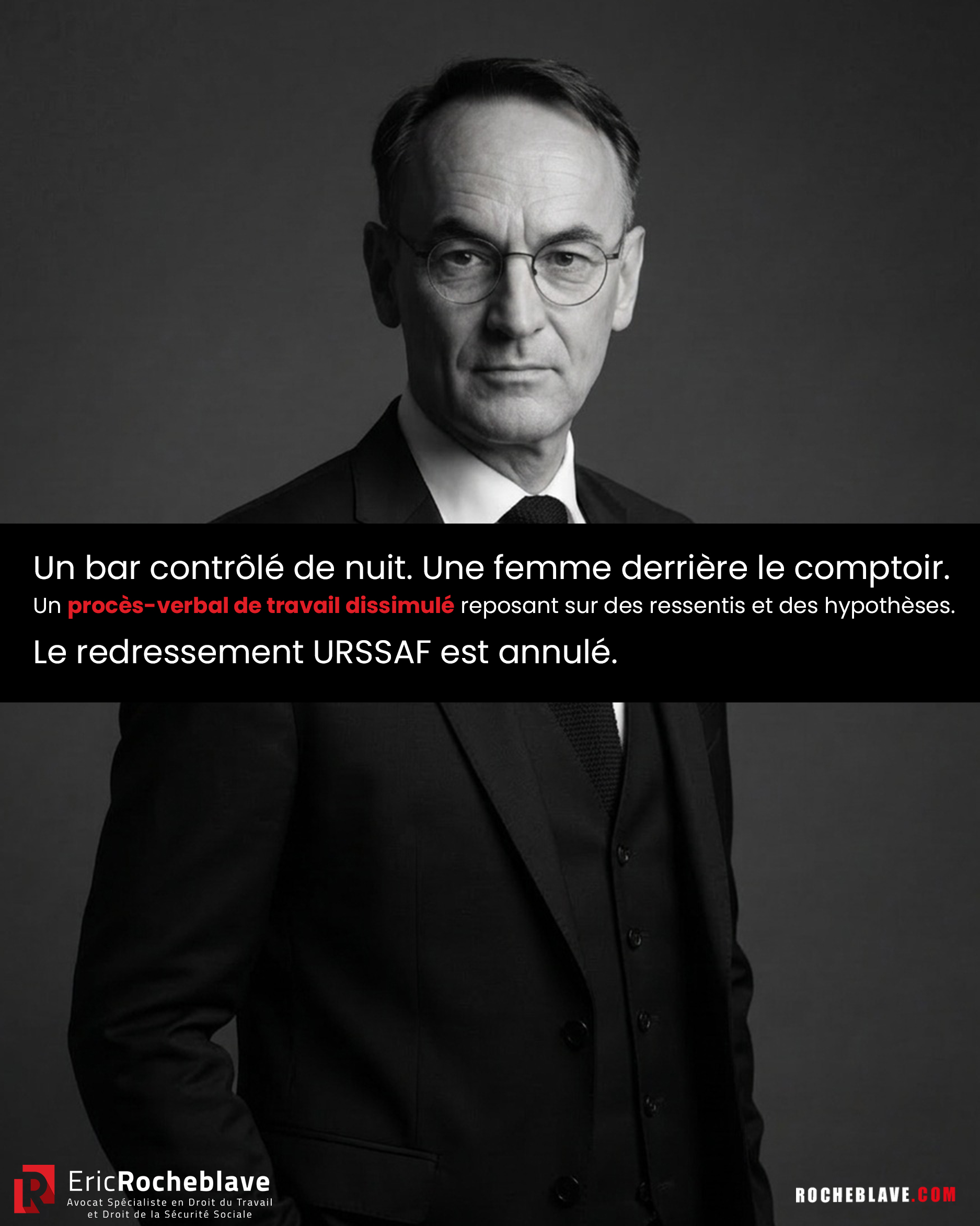 Un bar contrôlé de nuit. Une femme derrière le comptoir. Un procès-verbal de travail dissimulé reposant sur des ressentis et des hypothèses. Le redressement URSSAF est annulé.