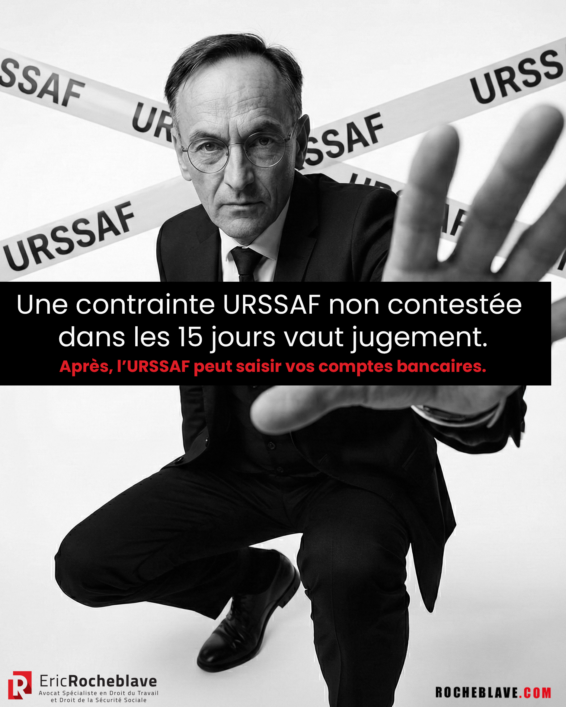 Une contrainte URSSAF non contestée dans les 15 jours vaut jugement. ​Après, l’URSSAF peut saisir vos comptes bancaires.