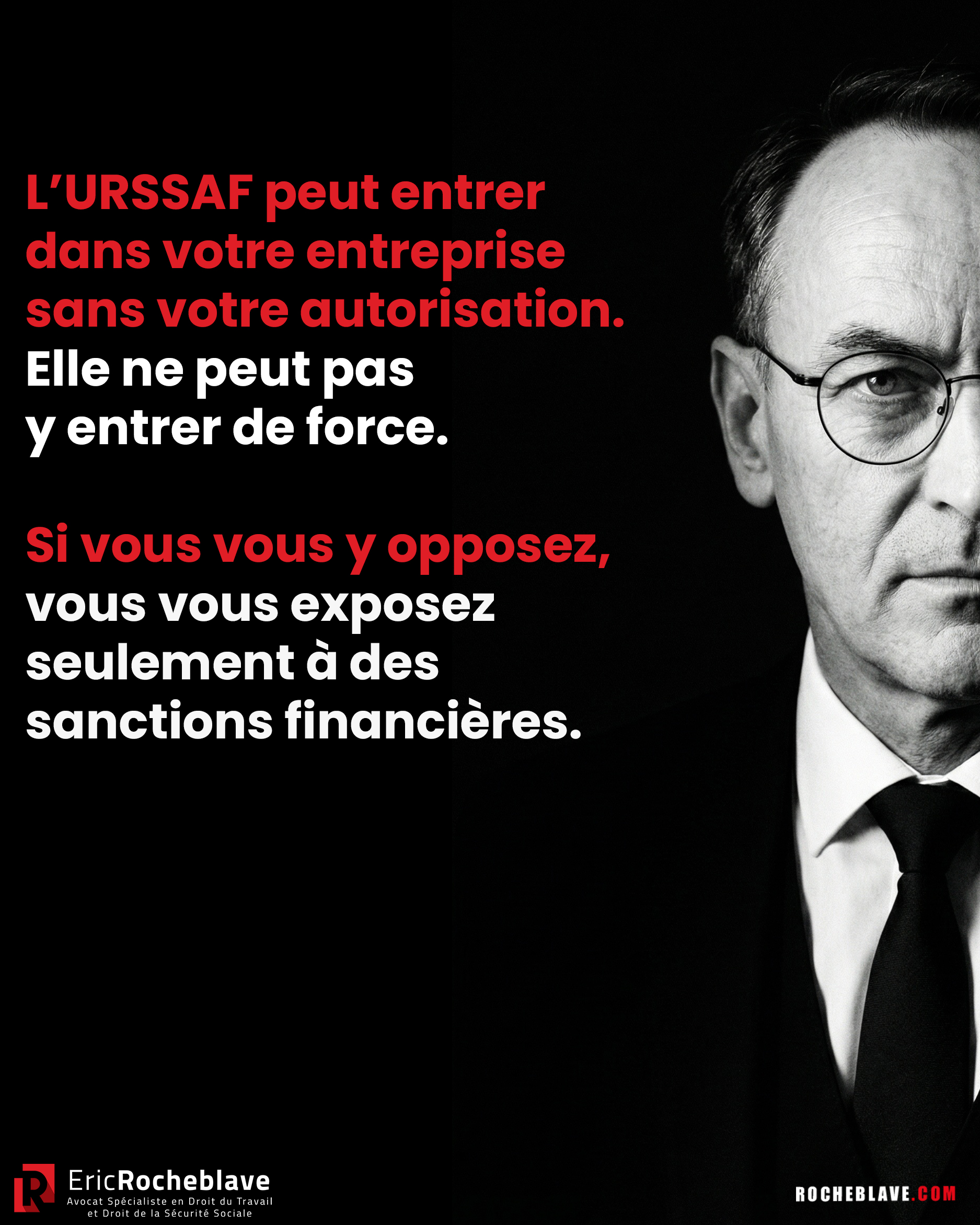 L’URSSAF peut entrer dans votre entreprise sans votre autorisation. Elle ne peut pas y entrer de force.  Si vous vous y opposez,  vous vous exposez seulement à des sanctions financières.