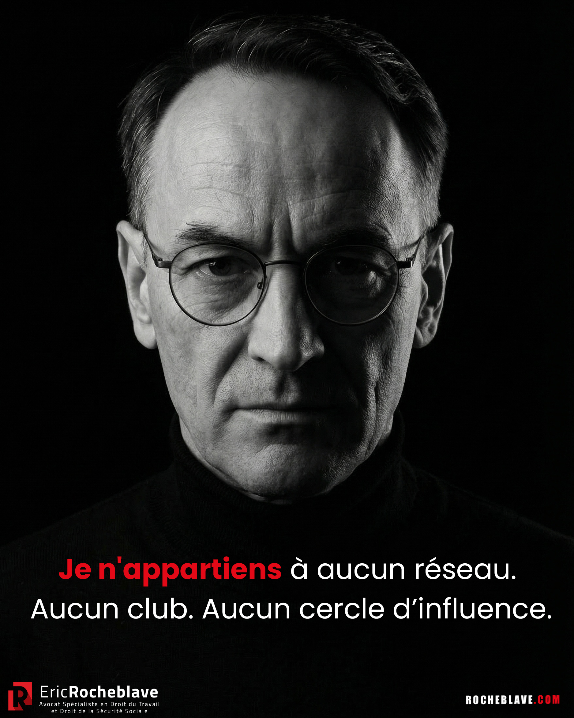 Je n'appartiens à aucun réseau. Aucun club. Aucun cercle d'influence.