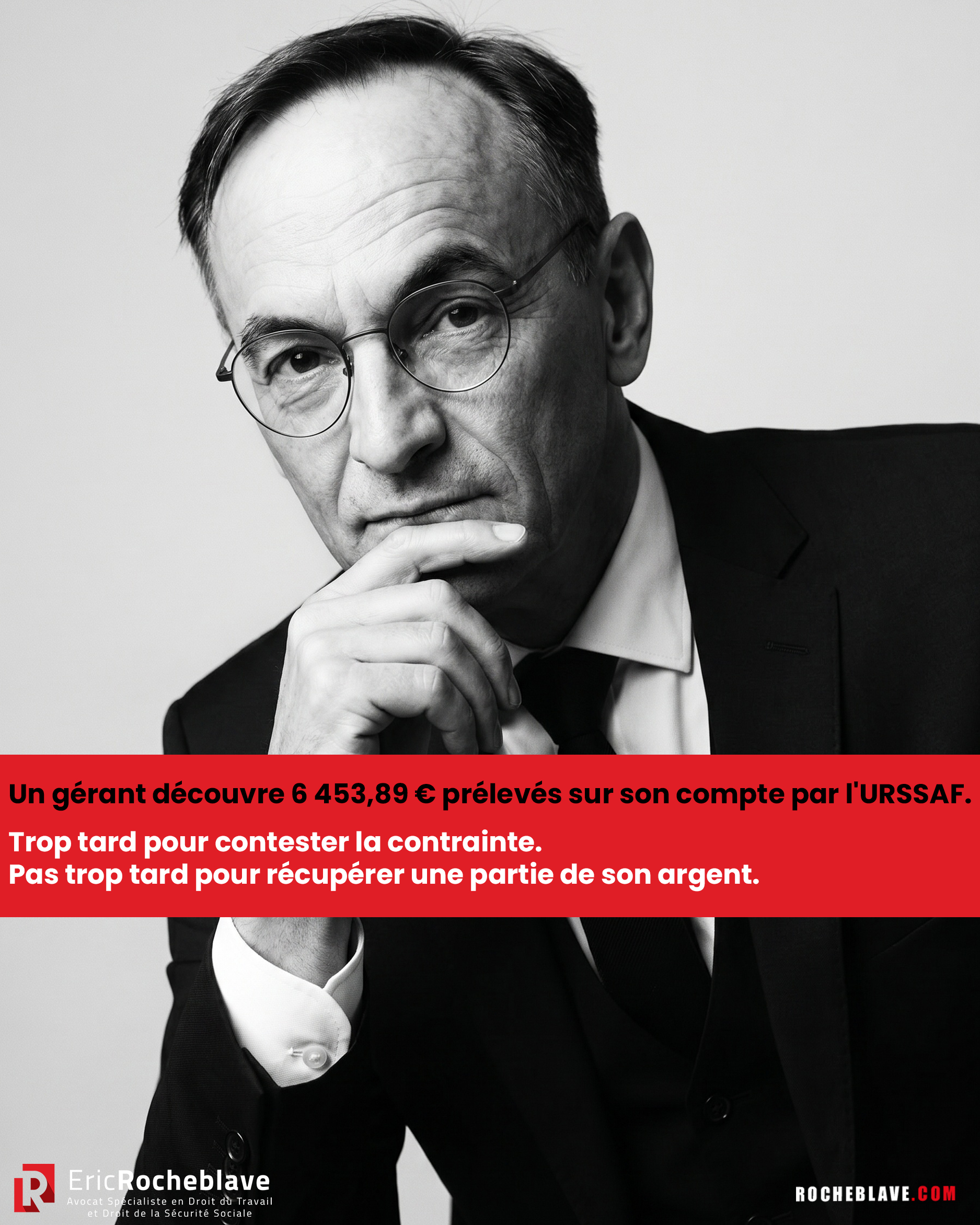 Un gérant découvre 6 453,89 € prélevés sur son compte par l'URSSAF. Trop tard pour contester la contrainte.  Pas trop tard pour récupérer une partie de son argent.