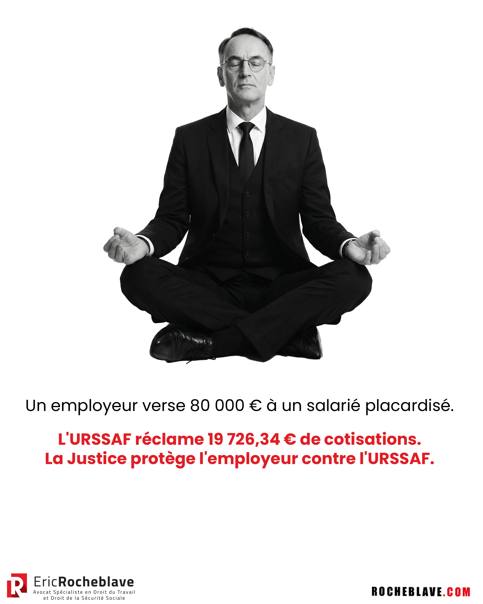 Un employeur verse 80 000 € à un salarié placardisé. L'URSSAF réclame 19 726,34 € de cotisations. La Justice protège l'employeur contre l'URSSAF.