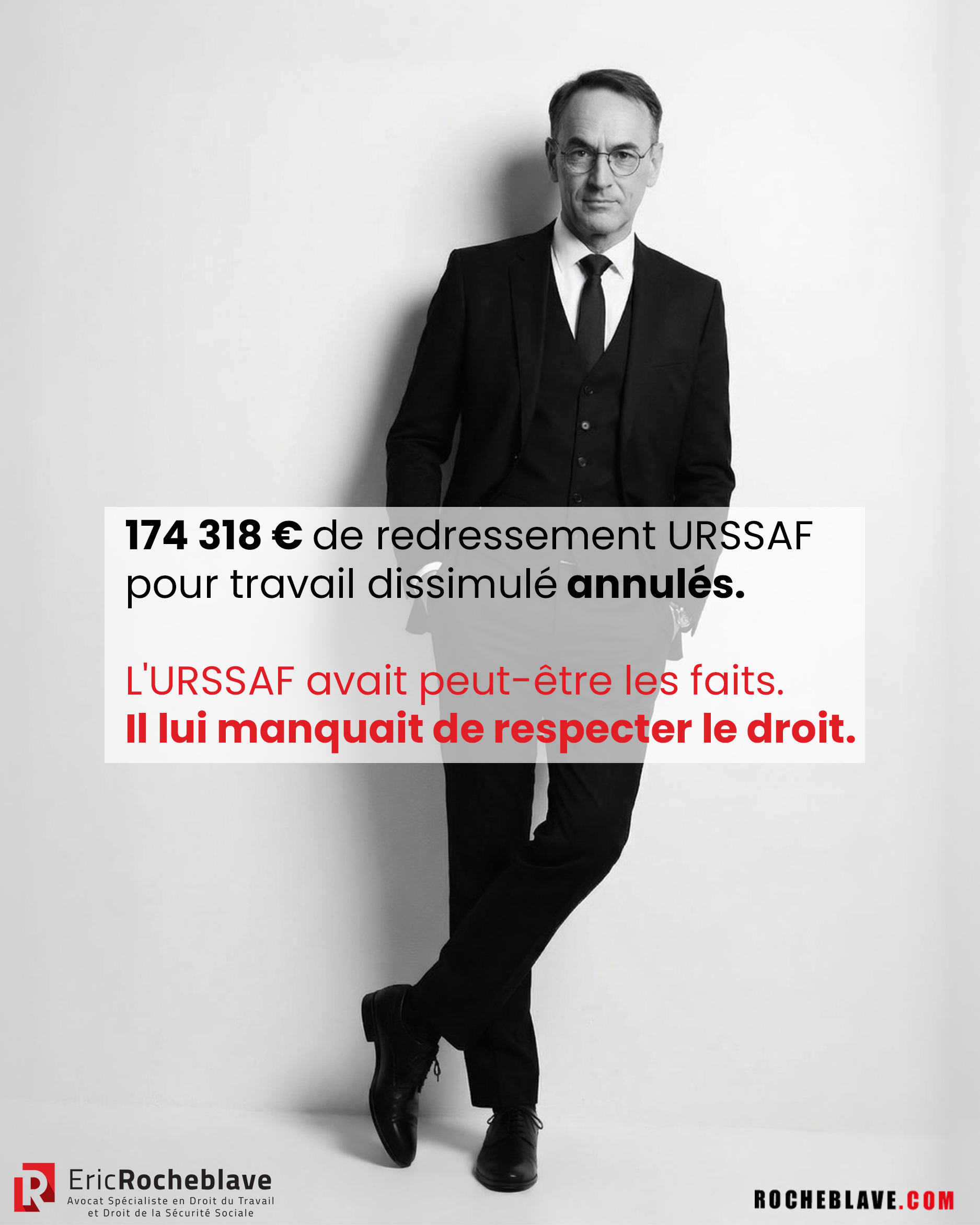 174 318 € de redressement URSSAF pour travail dissimulé annulés. L'URSSAF avait peut-être les faits.  Il lui manquait de respecter le droit.