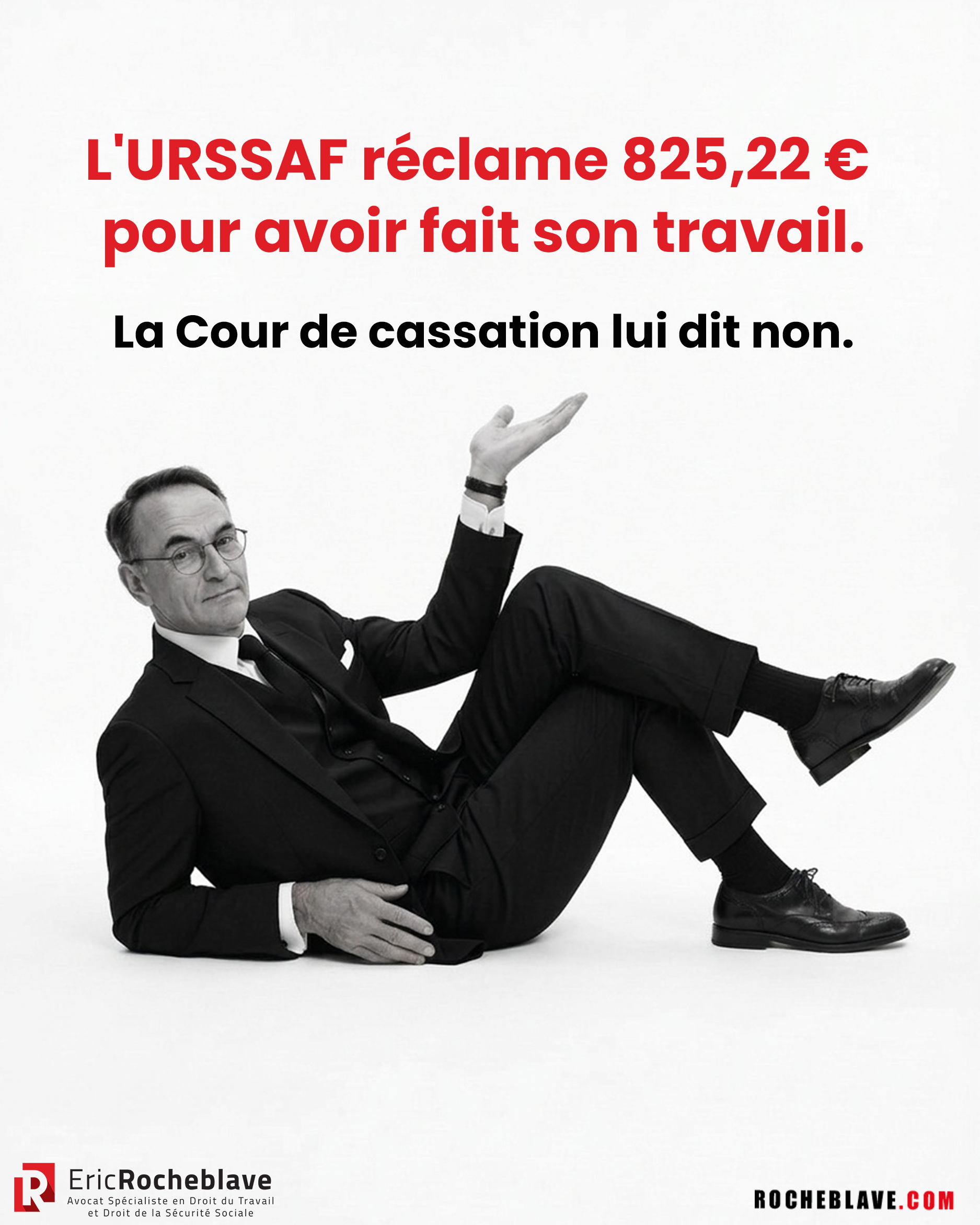 L'URSSAF réclame 825,22 € pour avoir fait son travail. La Cour de cassation lui dit non.