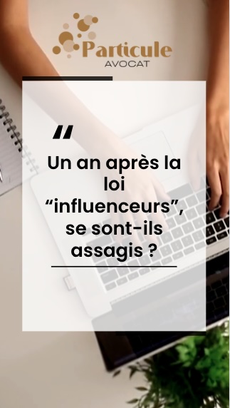 Un an après la loi « influenceurs », se sont-ils assagis ?