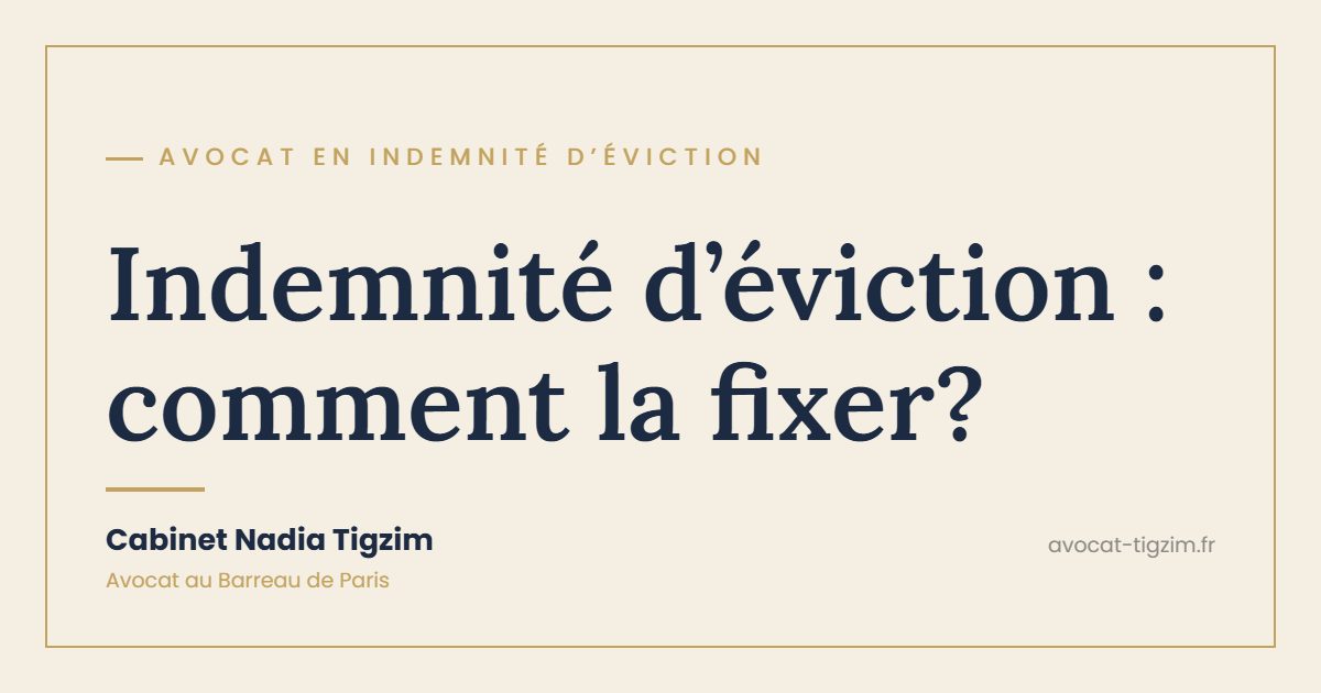 Indemnité d'éviction : comment la fixer ?