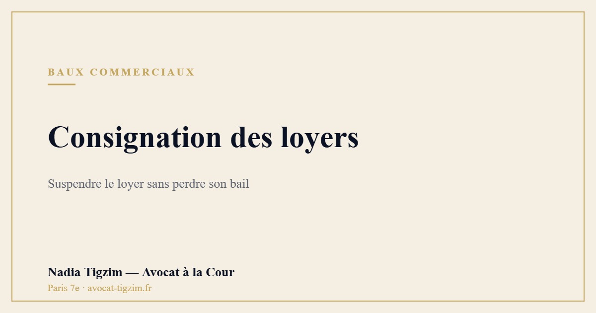 Consignation des loyers commerciaux : mettre le loyer à l'abri sans perdre son bail