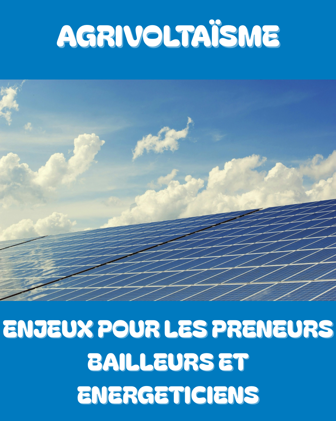 AGRIVOLTAISME : LES ENJEUX POUR LES PRENEURS, LES BAILLEURS ET LES ENERGETICIENS !