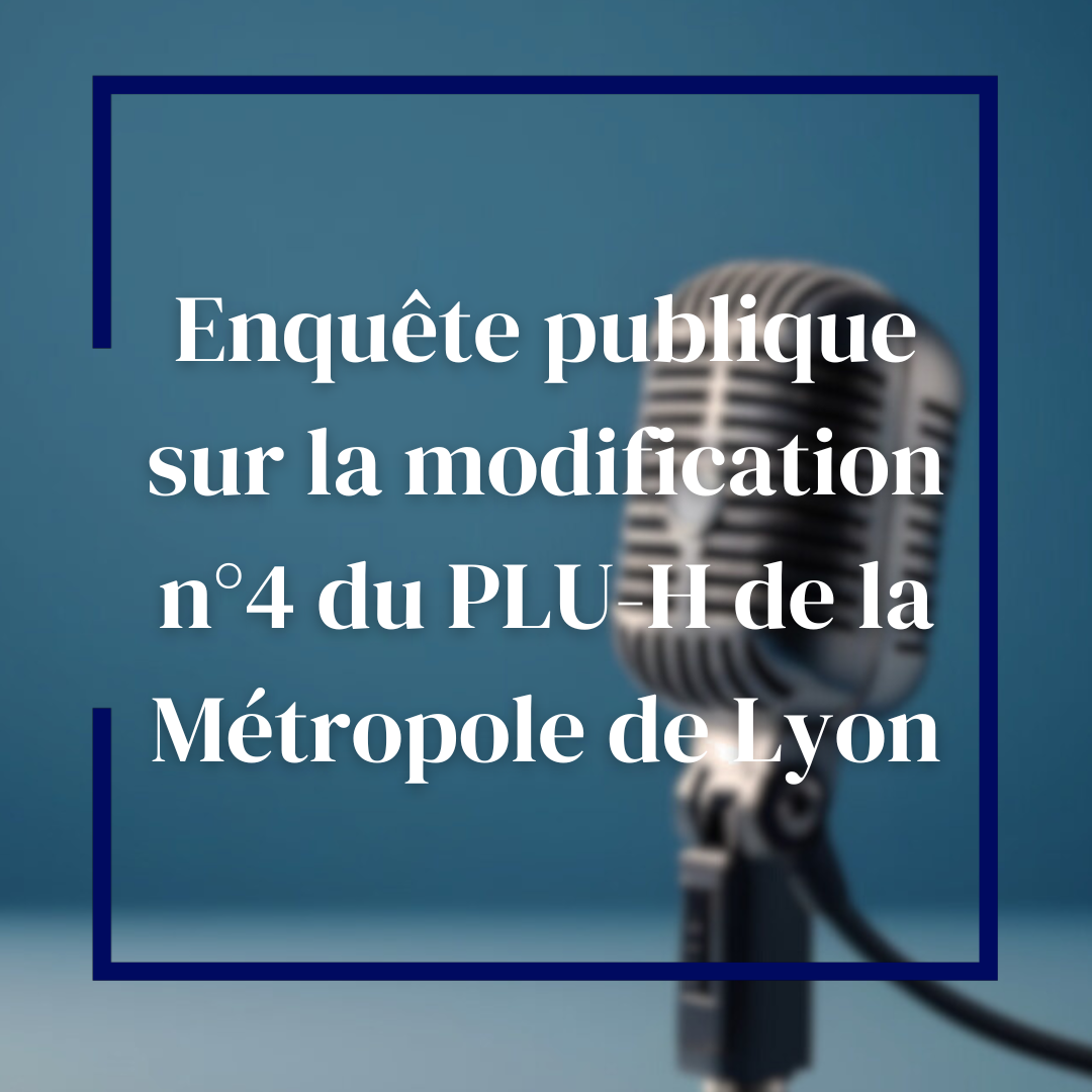 Enquête publique portant sur la modification n° 4 du PLU-H de la Métropole de Lyon