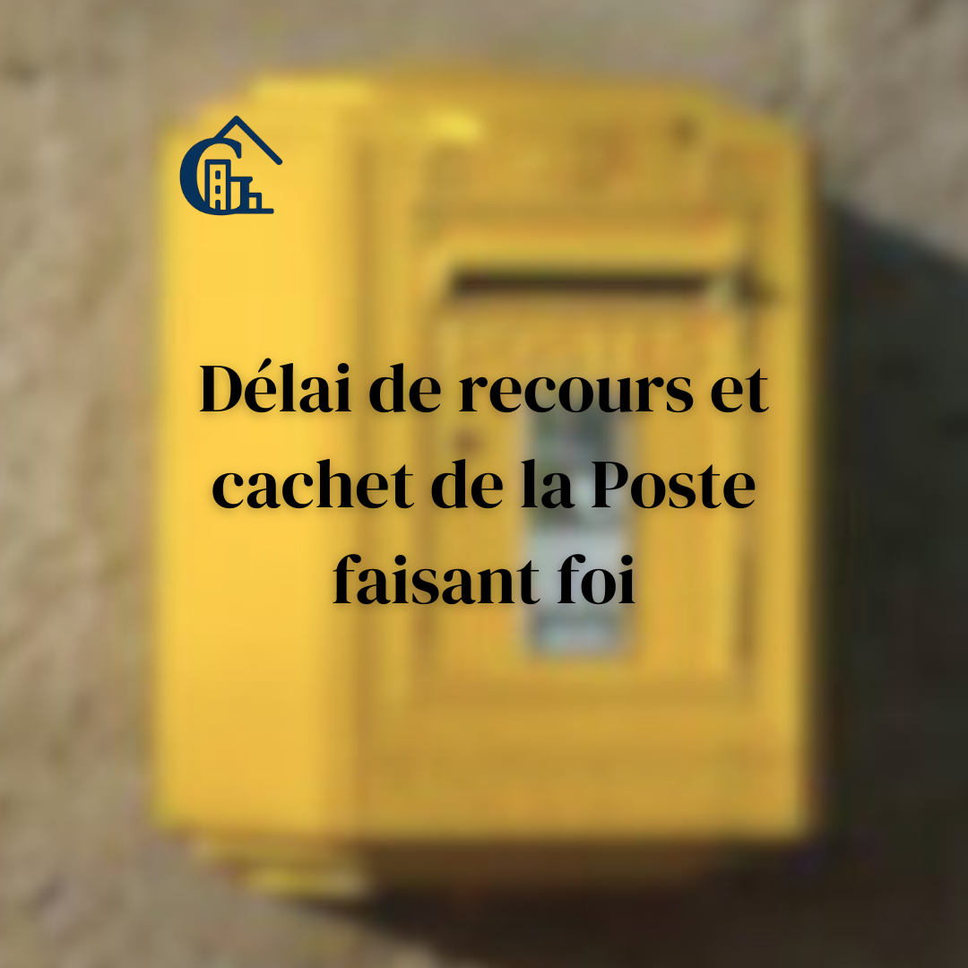 Délai de recours et cachet de la Poste : un critère clair et sécurisé
