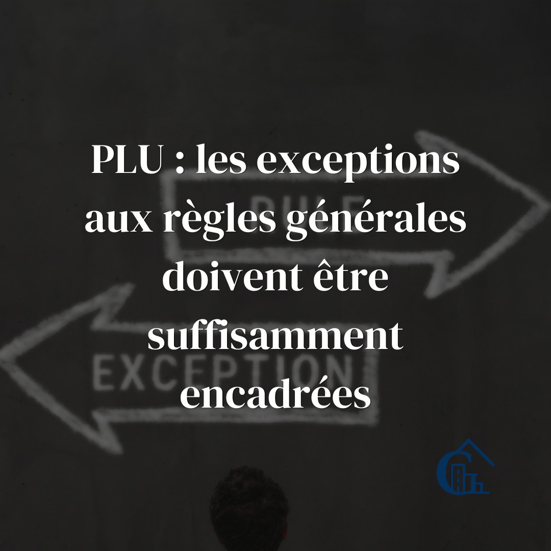 PLU : les exceptions aux règles générales doivent être précisément encadrées
