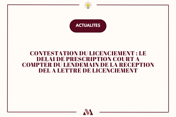 Contestation du licenciement : le délai de prescription court à compter du lendemain de la réception de la lettre de notification