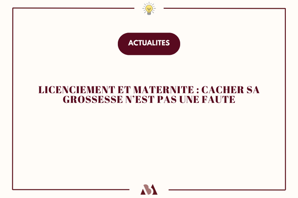 Licenciement et maternité : cacher sa grossesse n'est pas une faute