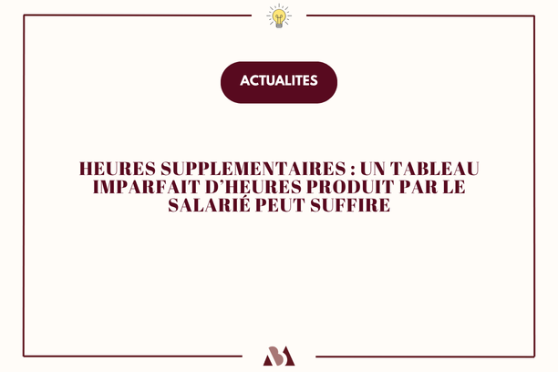 Heures supplémentaires : un tableau d'heures, même imparfait, peut suffire